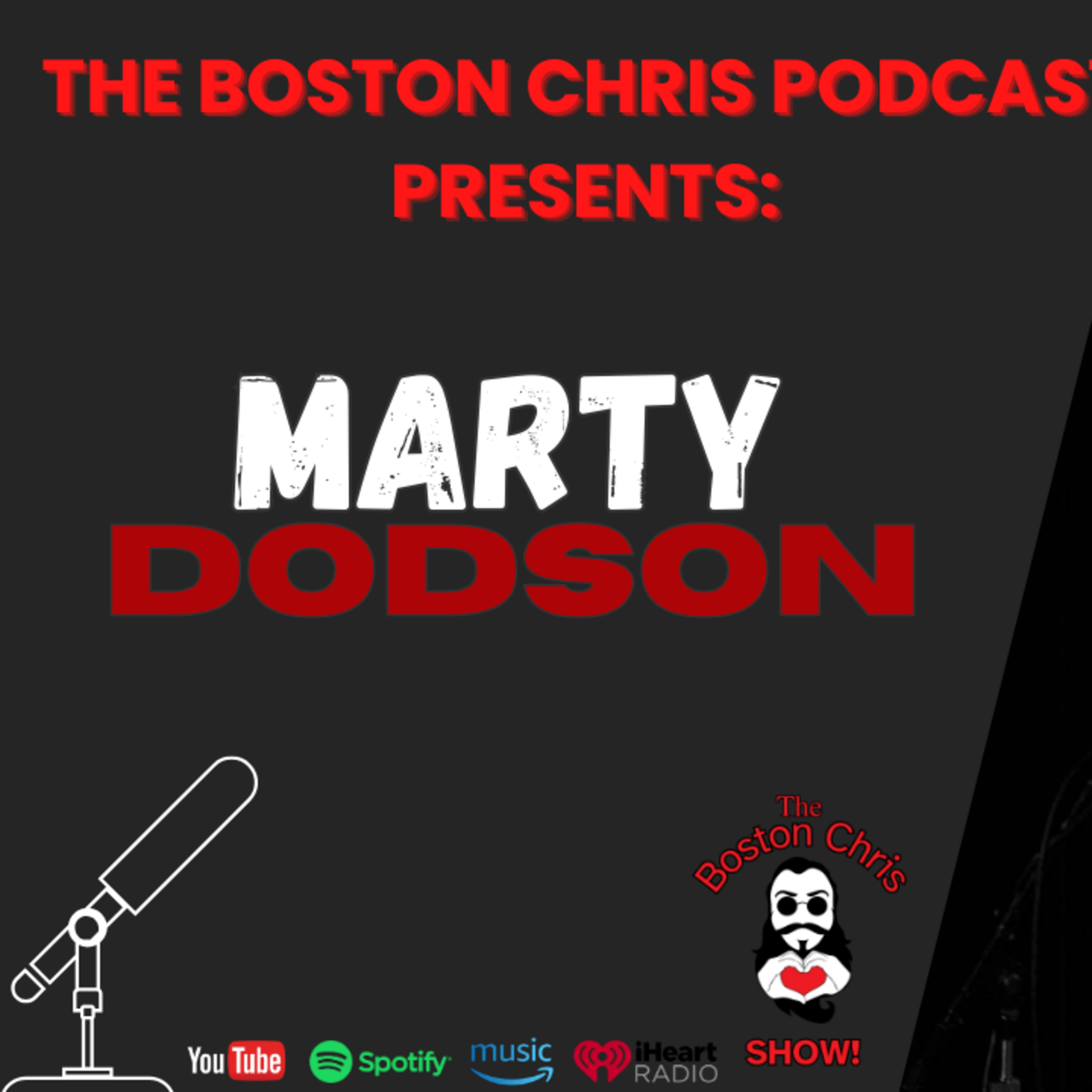 MARTY DODSON on The Boston Chris Podcast | Episode 11 | IN DEPTH INTERVIEW