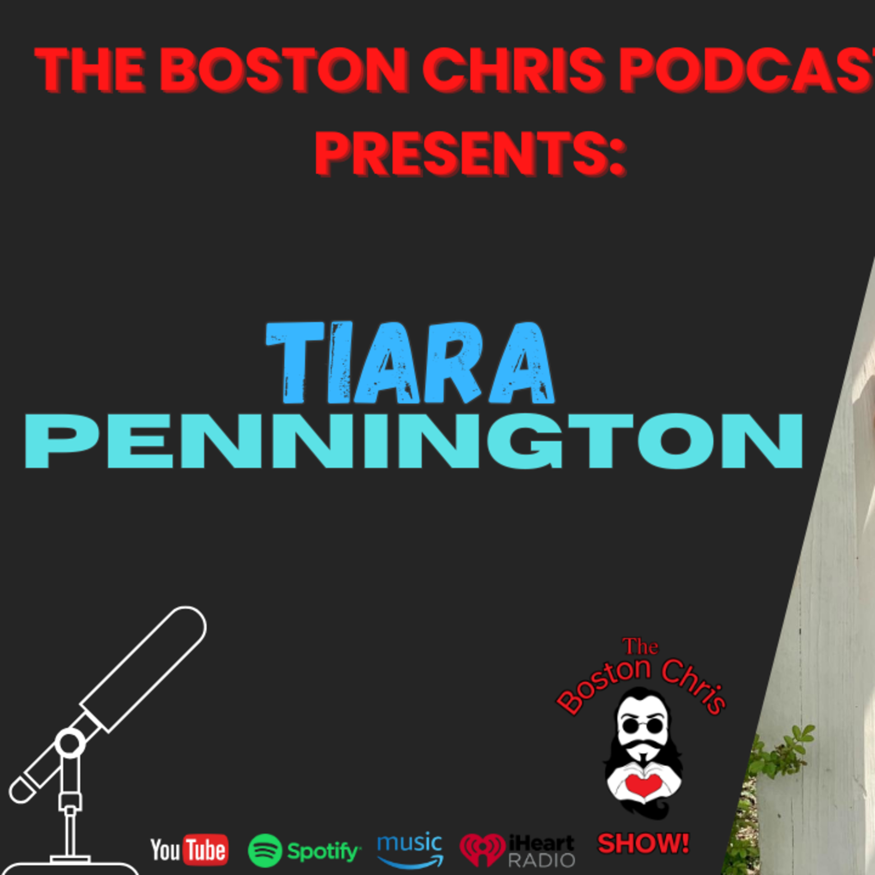 TIARA PENNINGTON on The Boston Chris Podcast | Episode 13 | IN DEPTH INTERVIEW