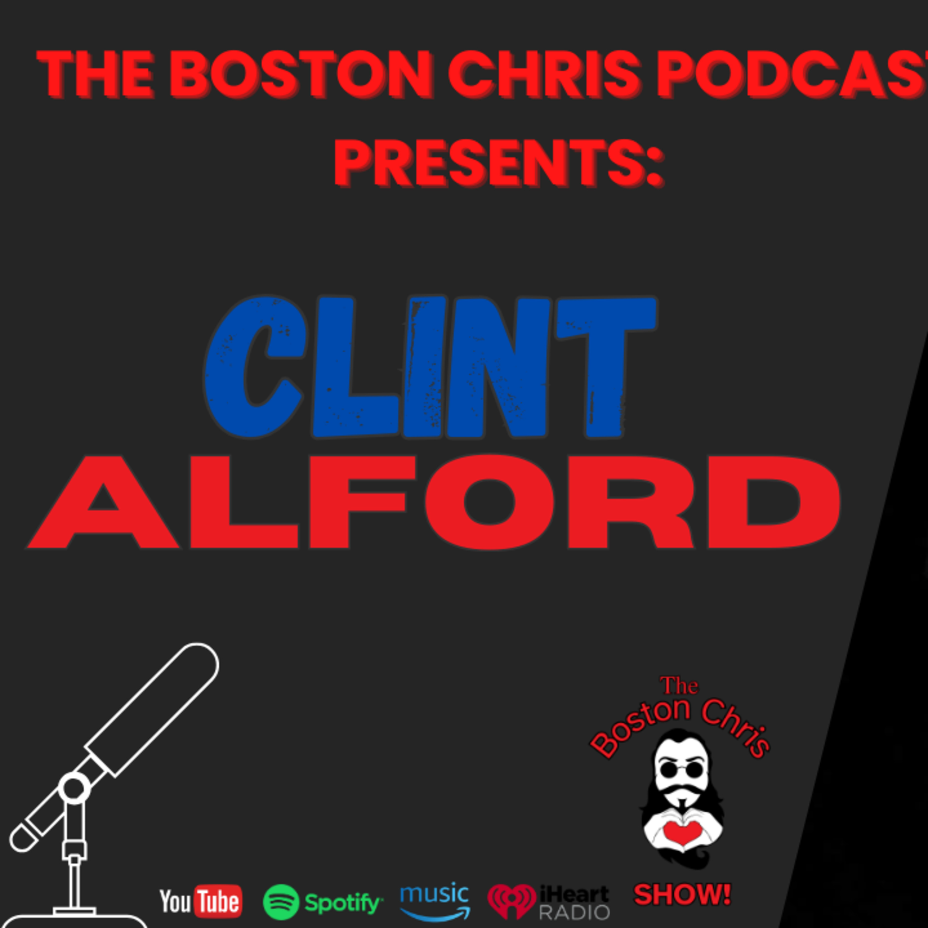 CLINT ALFORD on The Boston Chris Podcast | Episode 18 | IN DEPTH INTERVIEW