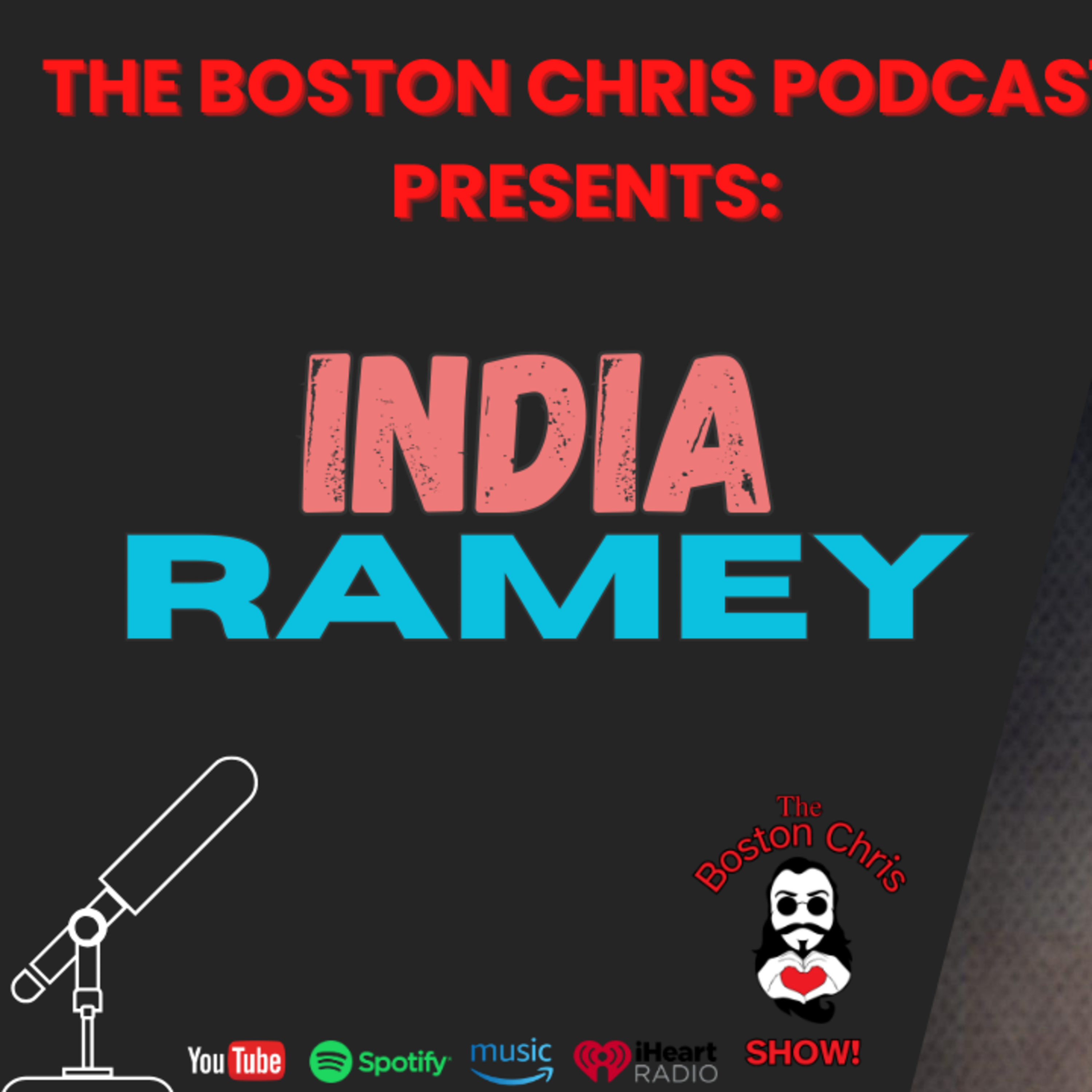 INDIA RAMEY on The Boston Chris Podcast | Episode 20 | IN DEPTH INTERVIEW