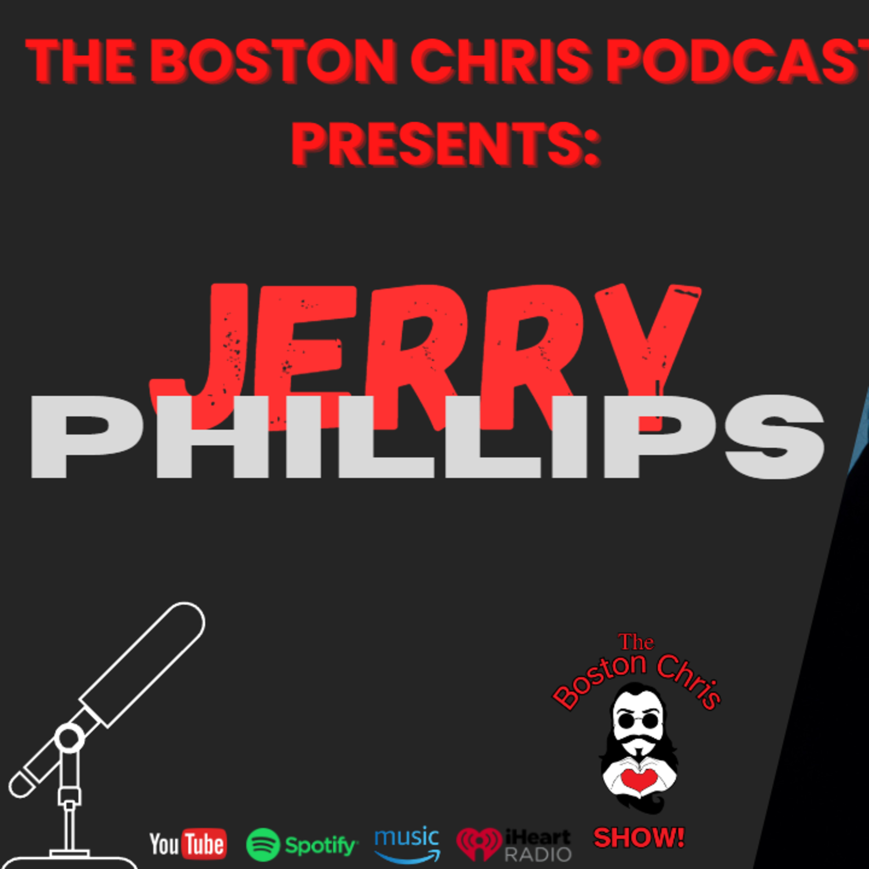 JERRY PHILLIPS on The Boston Chris Podcast | Episode 21 | IN DEPTH INTERVIEW