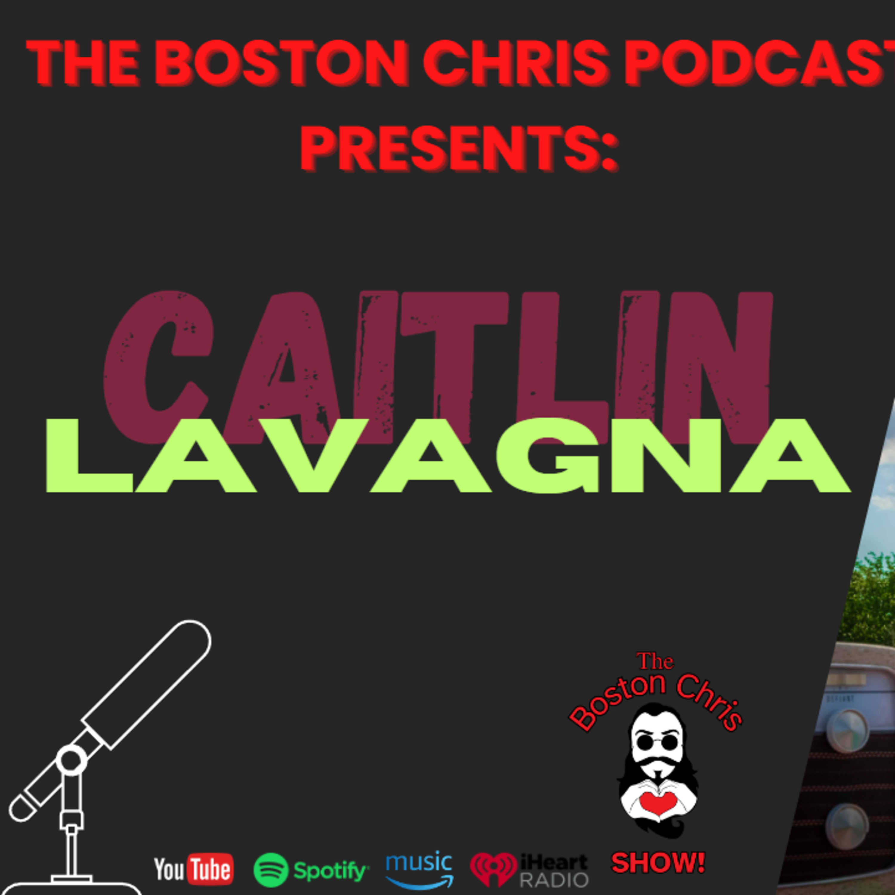 CAITLIN LAVAGNA on The Boston Chris Podcast | Episode 25 | IN DEPTH INTERVIEW