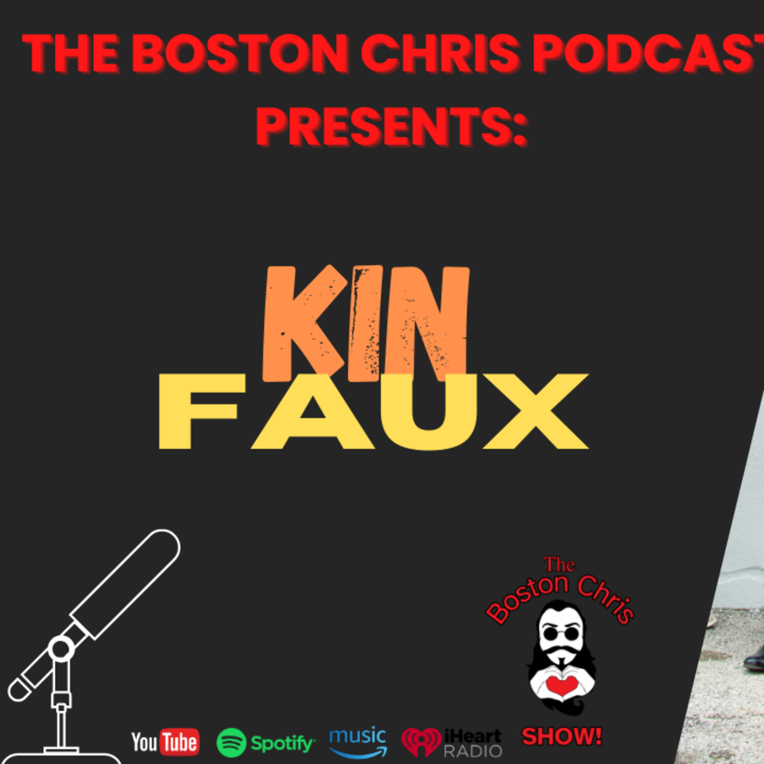 KIN FAUX on The Boston Chris Podcast | Episode 40 | IN DEPTH INTERVIEW