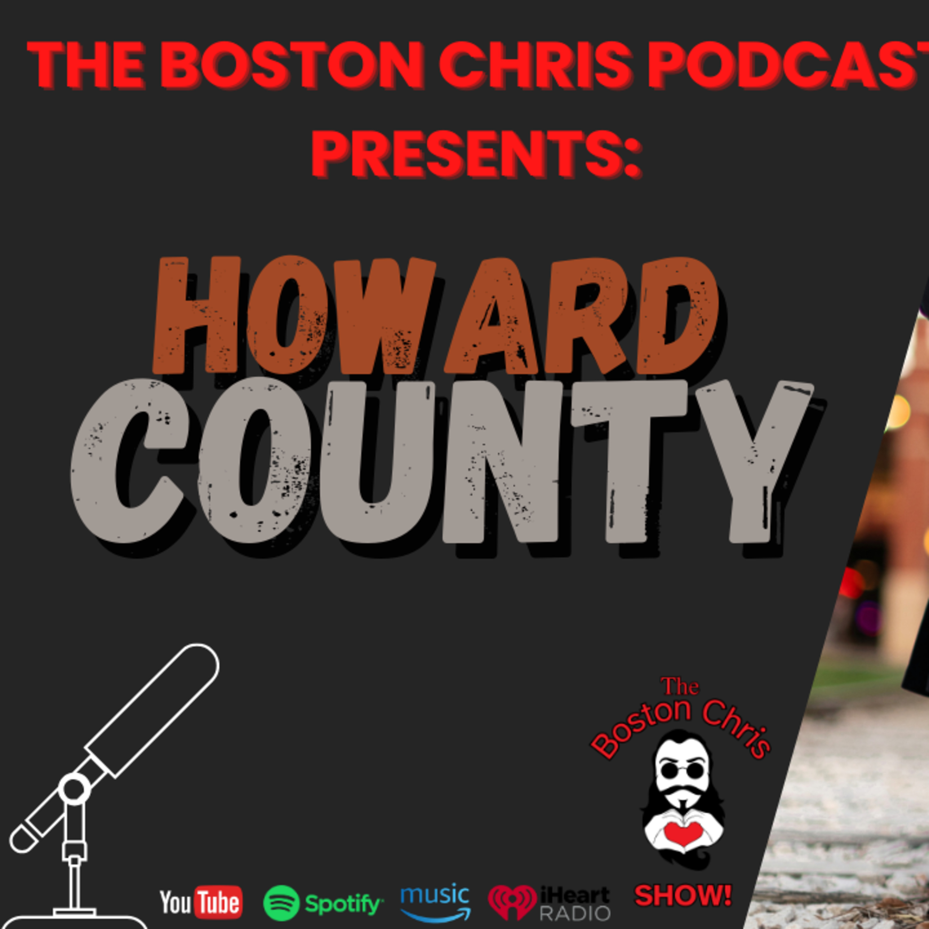 HOWARD COUNTY on The Boston Chris Podcast | Episode 44 | IN DEPTH INTERVIEW