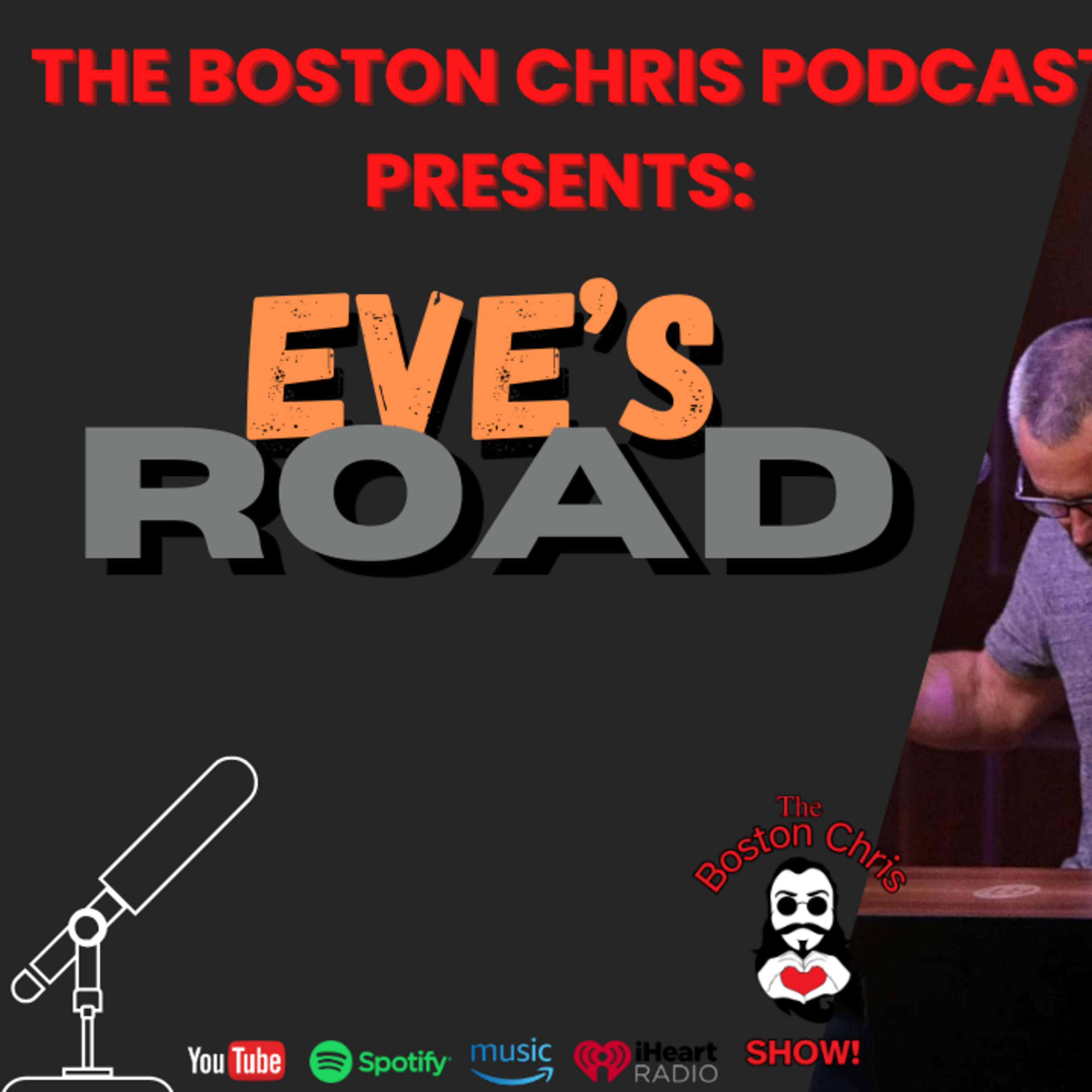 EVE'S ROAD on The Boston Chris Podcast | Episode 46 | IN DEPTH INTERVIEW