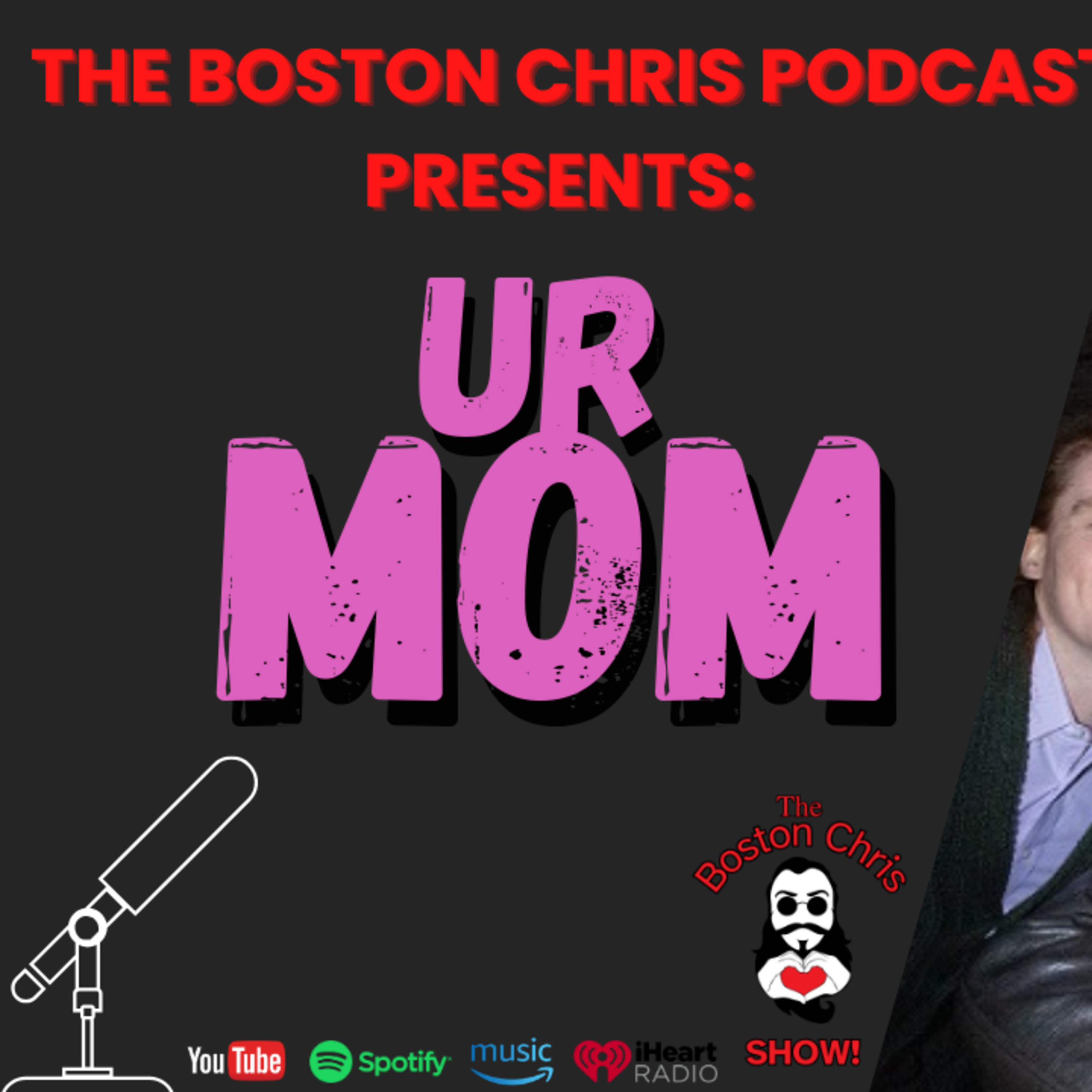 UR MOM on The Boston Chris Podcast | Episode 54 | IN DEPTH INTERVIEW