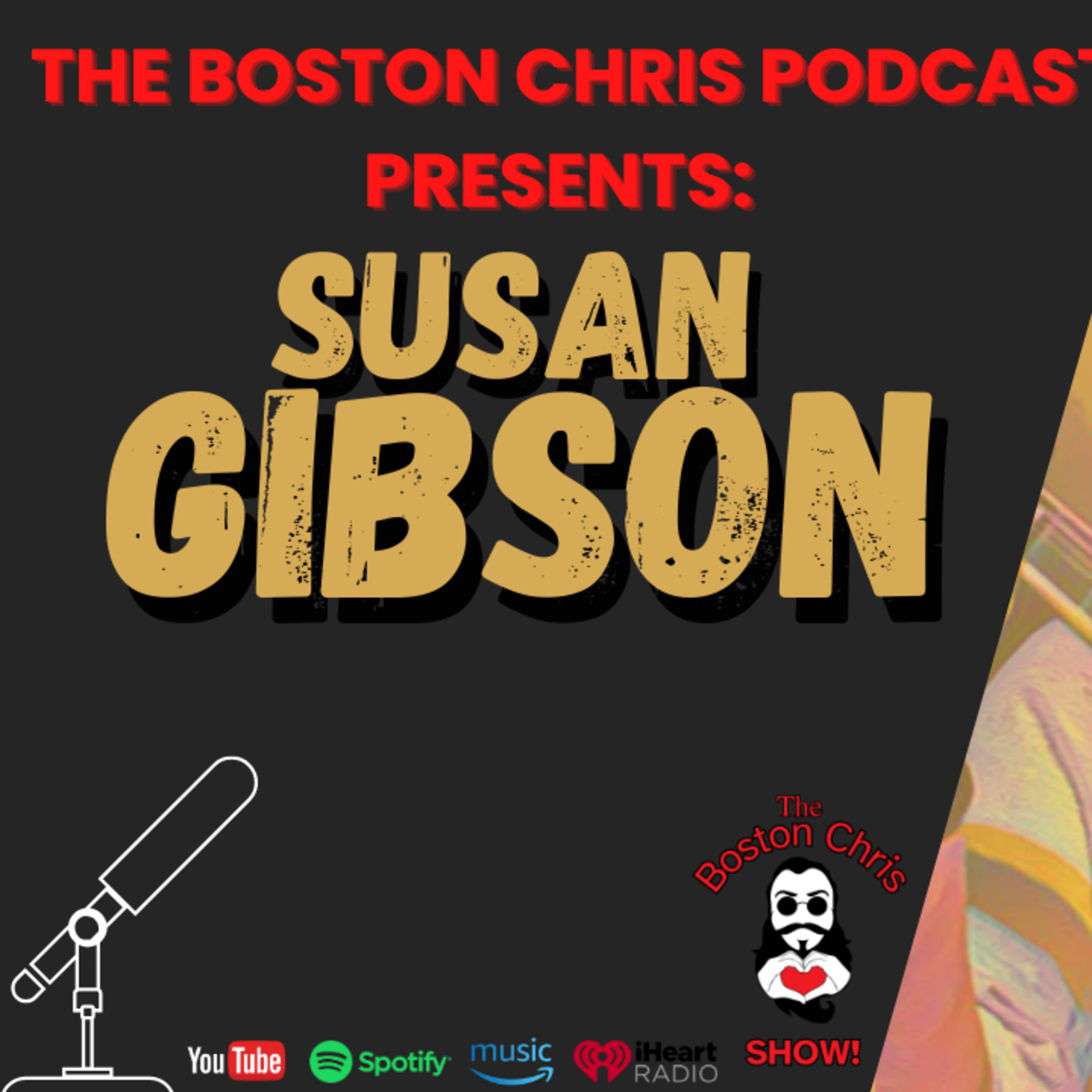 SUSAN GIBSON on The Boston Chris Podcast | Episode 56 | IN DEPTH INTERVIEW