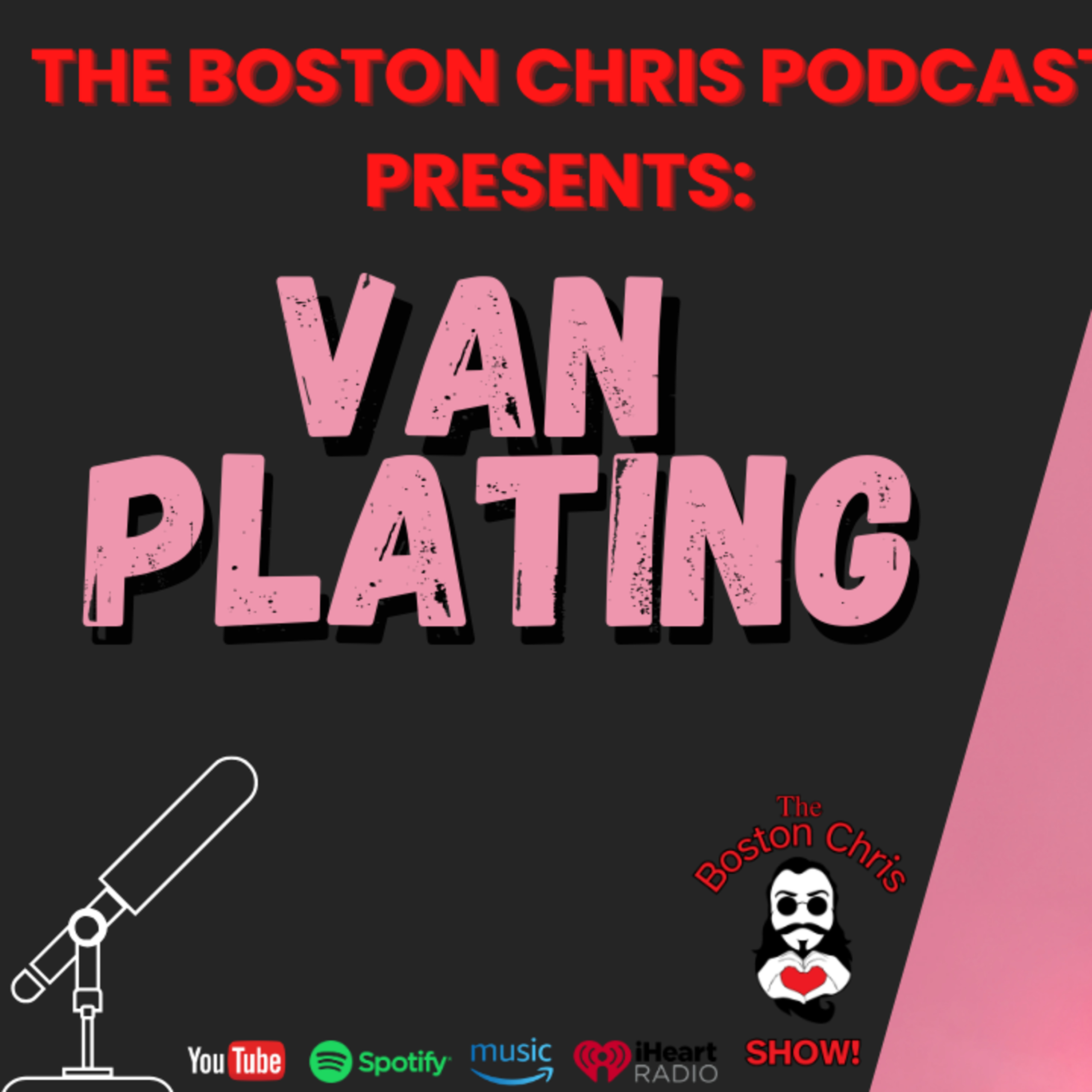 VAN PLATING on The Boston Chris Podcast | Episode 57 | IN DEPTH INTERVIEW
