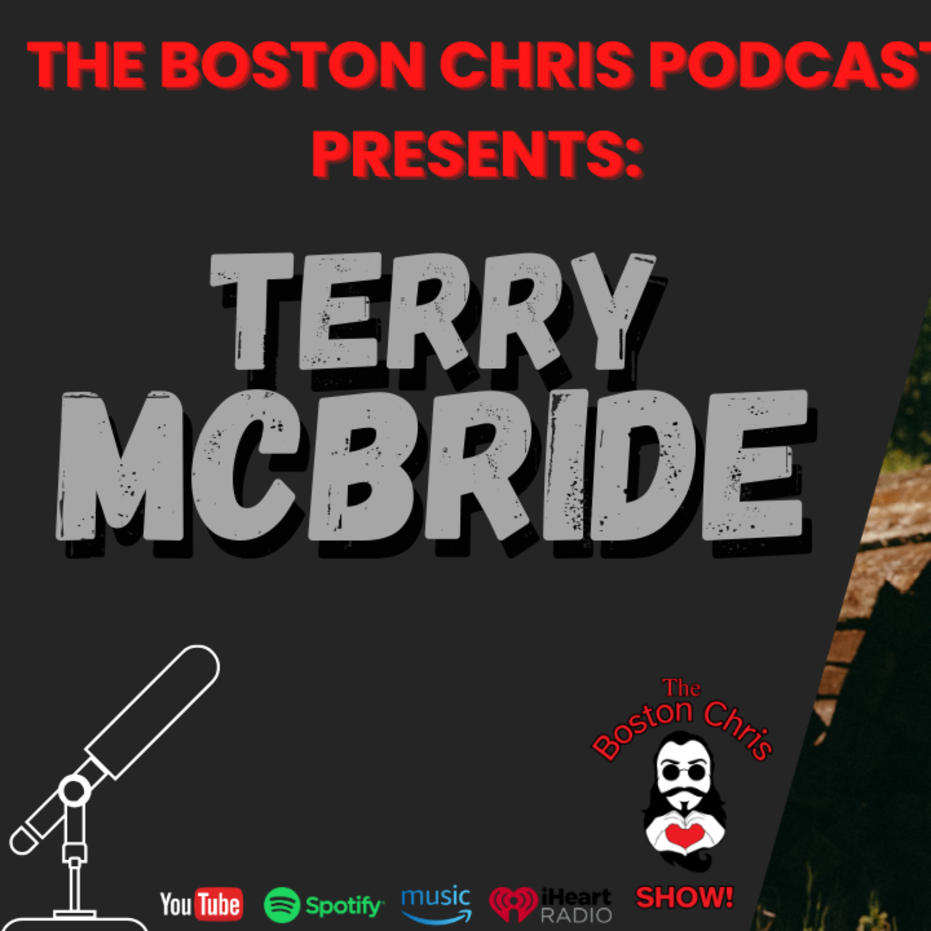 TERRY MCBRIDE on The Boston Chris Podcast | Episode 58 | IN DEPTH INTERVIEW