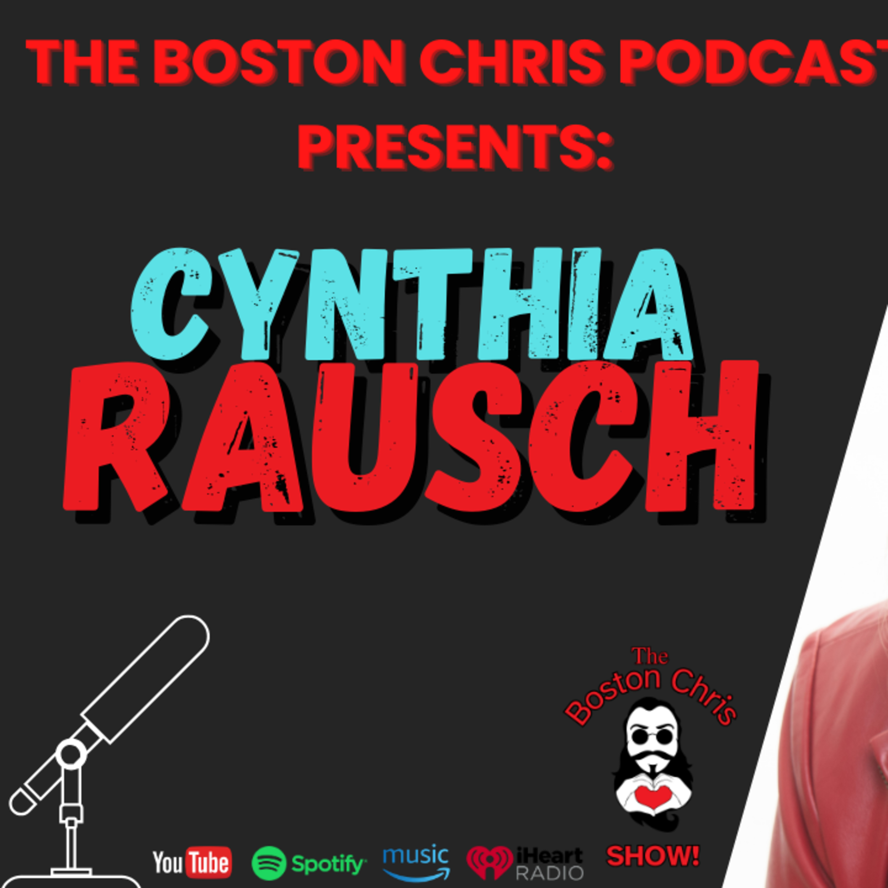 CYNTHIA RAUSCH on The Boston Chris Podcast | Episode 59 | IN DEPTH INTERVIEW