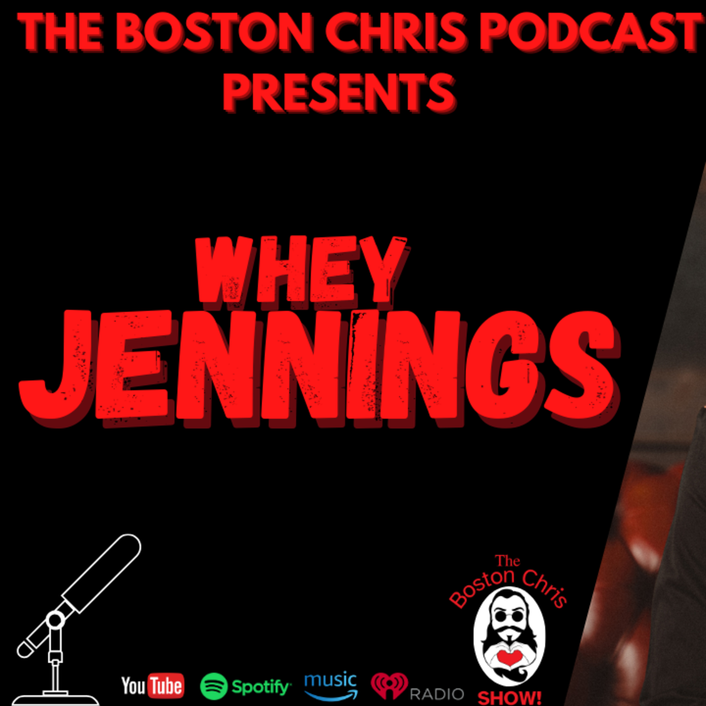 WHEY JENNINGS on The Boston Chris Podcast | Episode 62 | IN DEPTH INTERVIEW