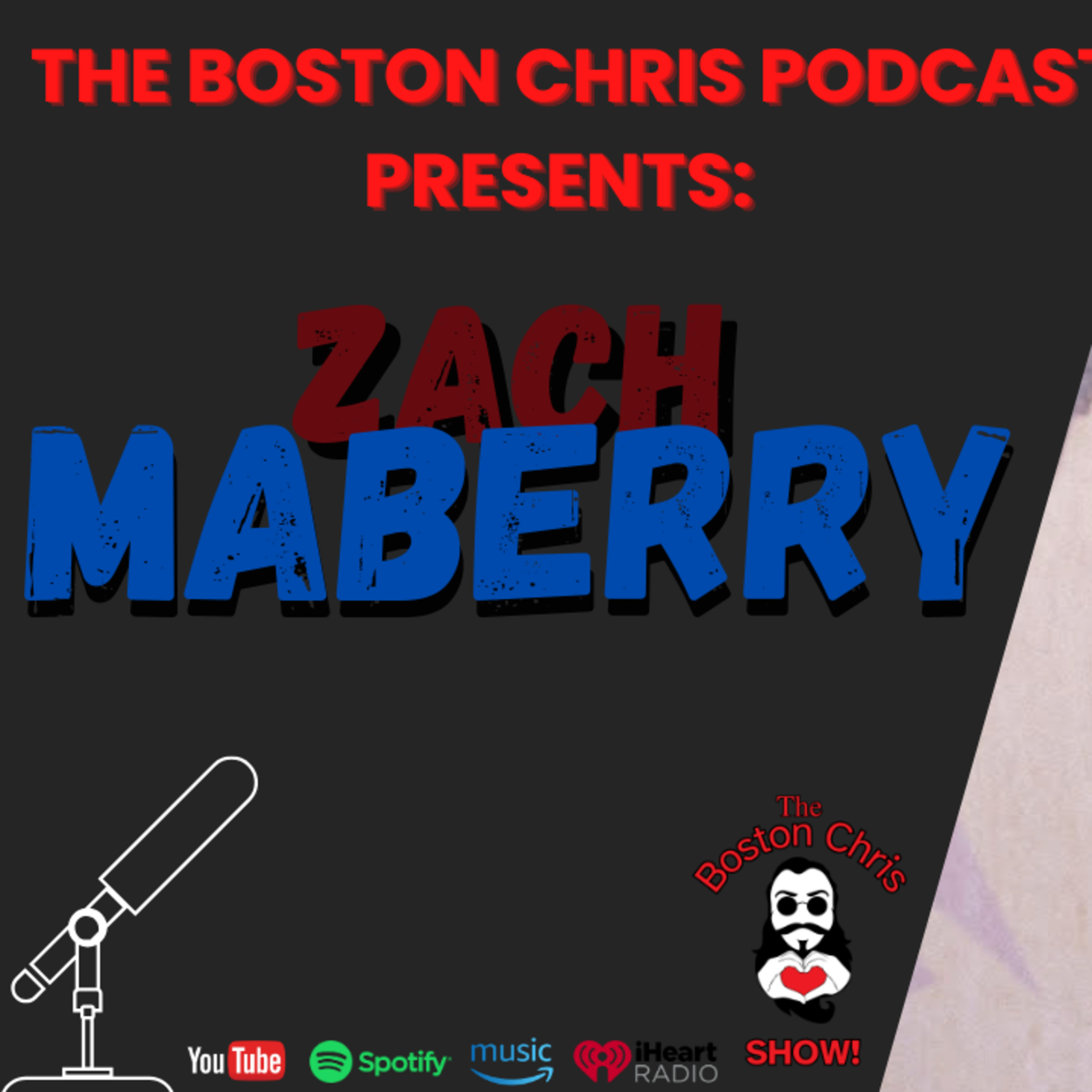 ZACH MABERRY on The Boston Chris Podcast | Episode 63 | IN DEPTH INTERVIEW