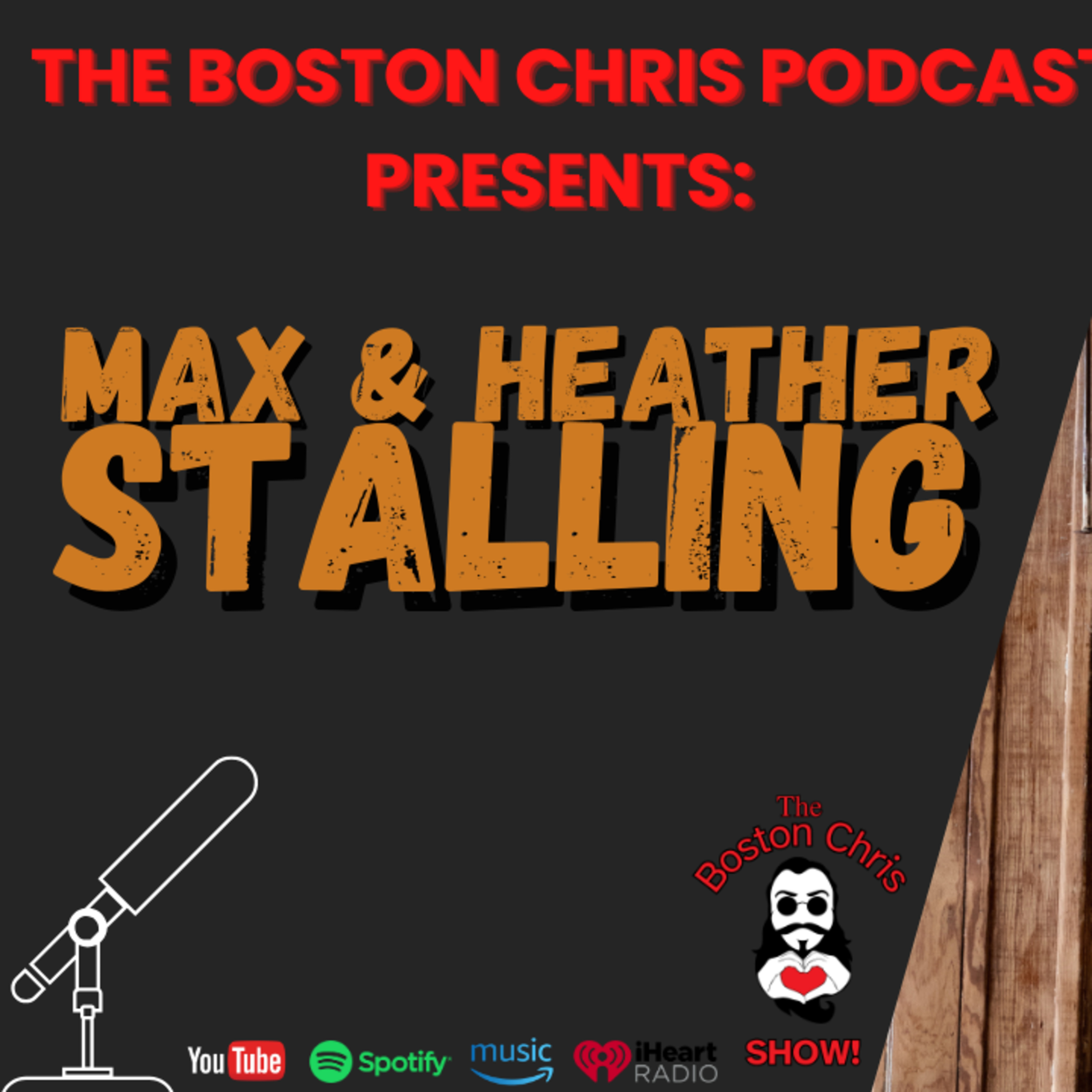 MAX & HEATHER STALLING on The Boston Chris Podcast | Episode 65 | IN DEPTH INTERVIEW