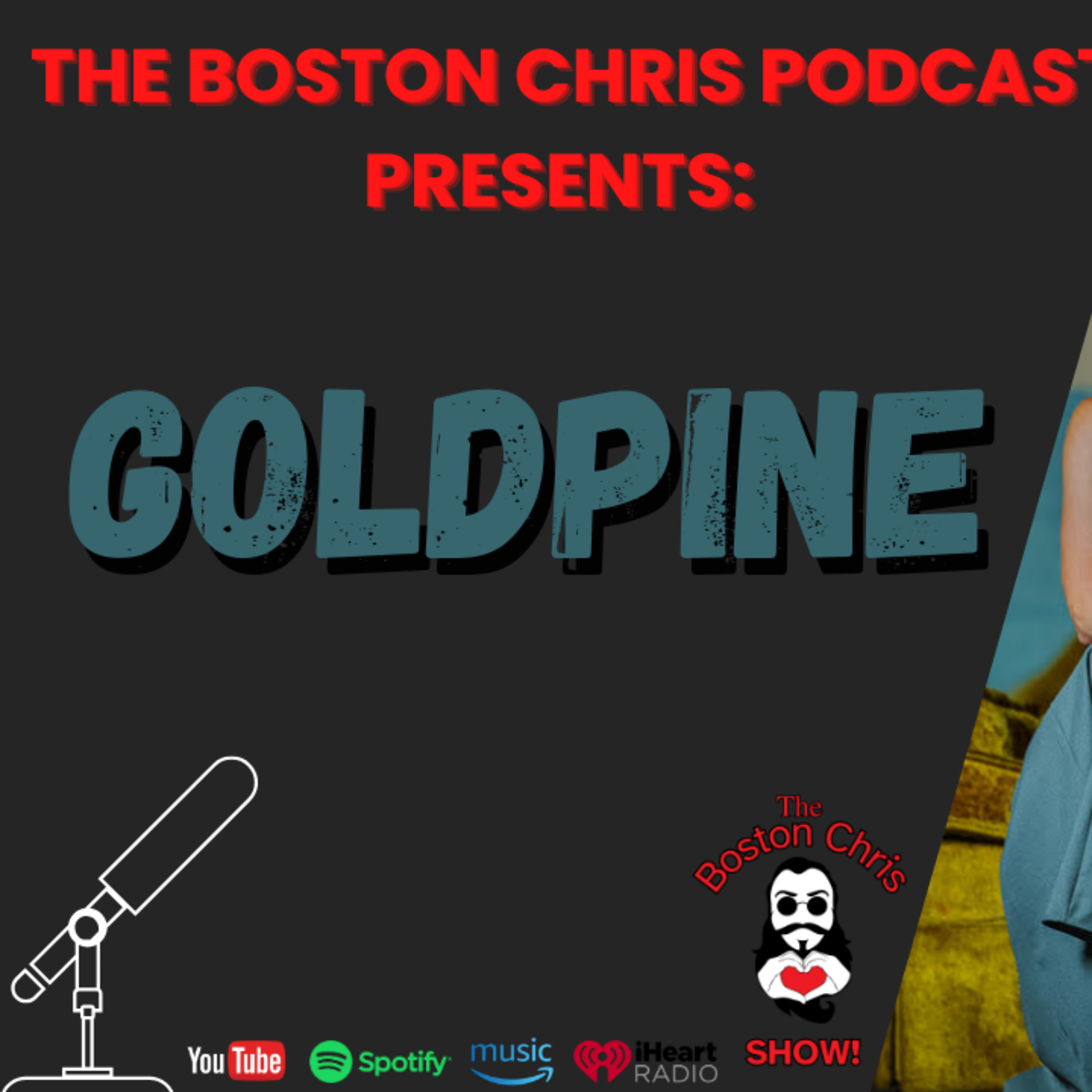 GOLDPINE on The Boston Chris Podcast | Episode 67 | IN DEPTH INTERVIEW