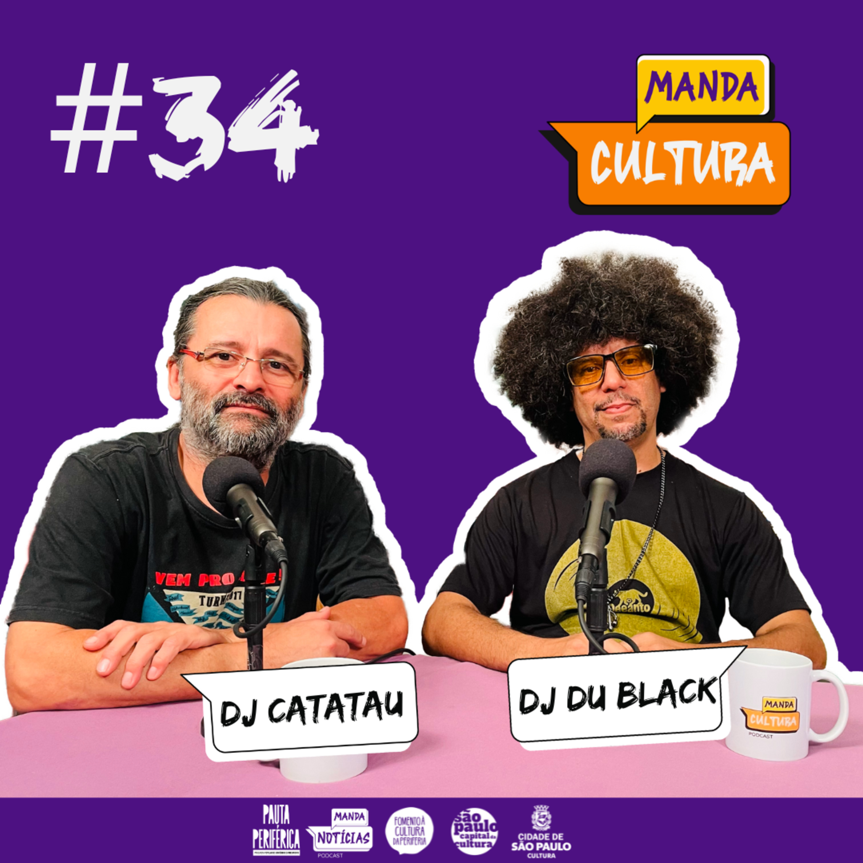 EP #34 | Do vinil à era Digital - Com DJ Catatau e DJ Du Black  episode artwork