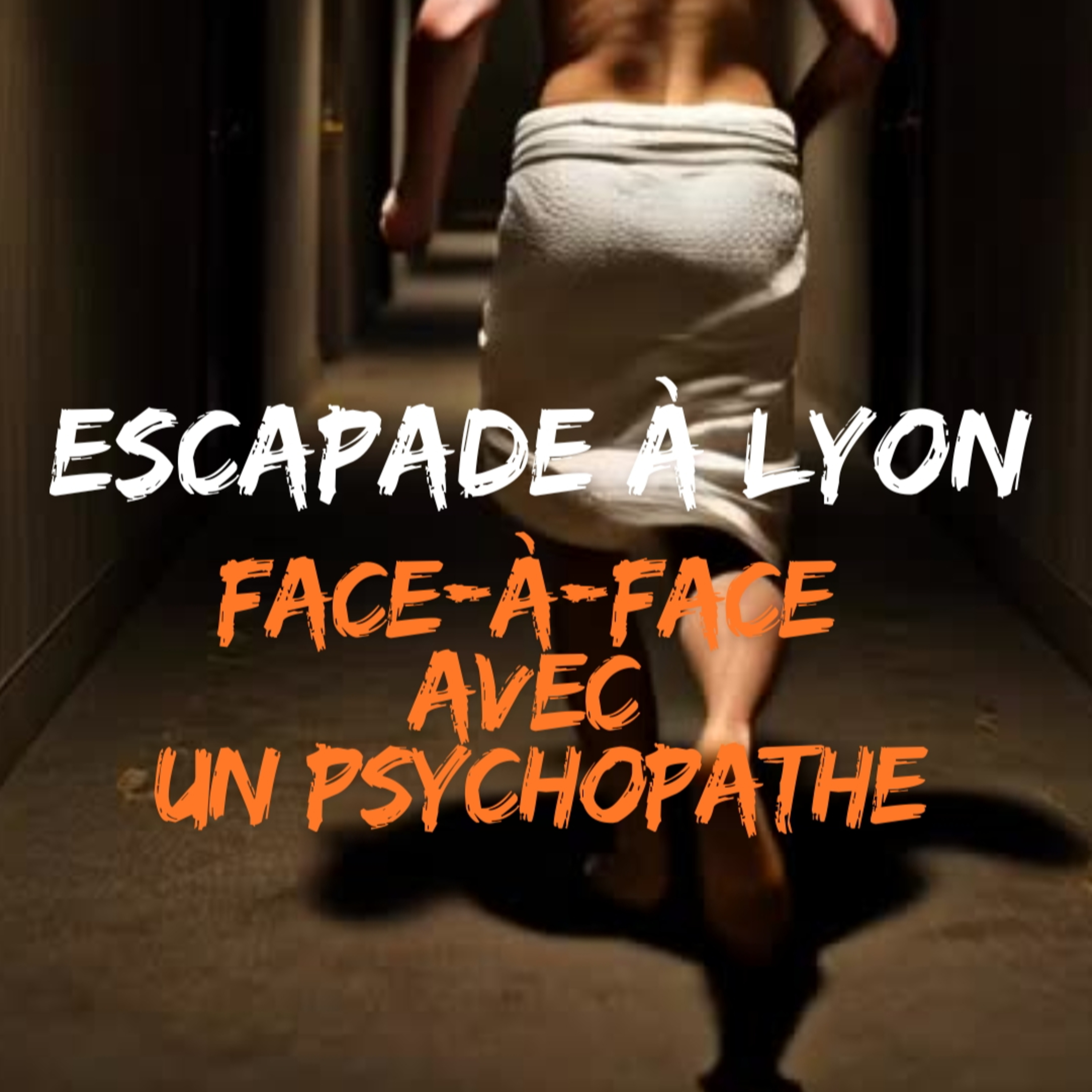 ESCAPADE A LYON - Face à face avec un psychopathe episode artwork