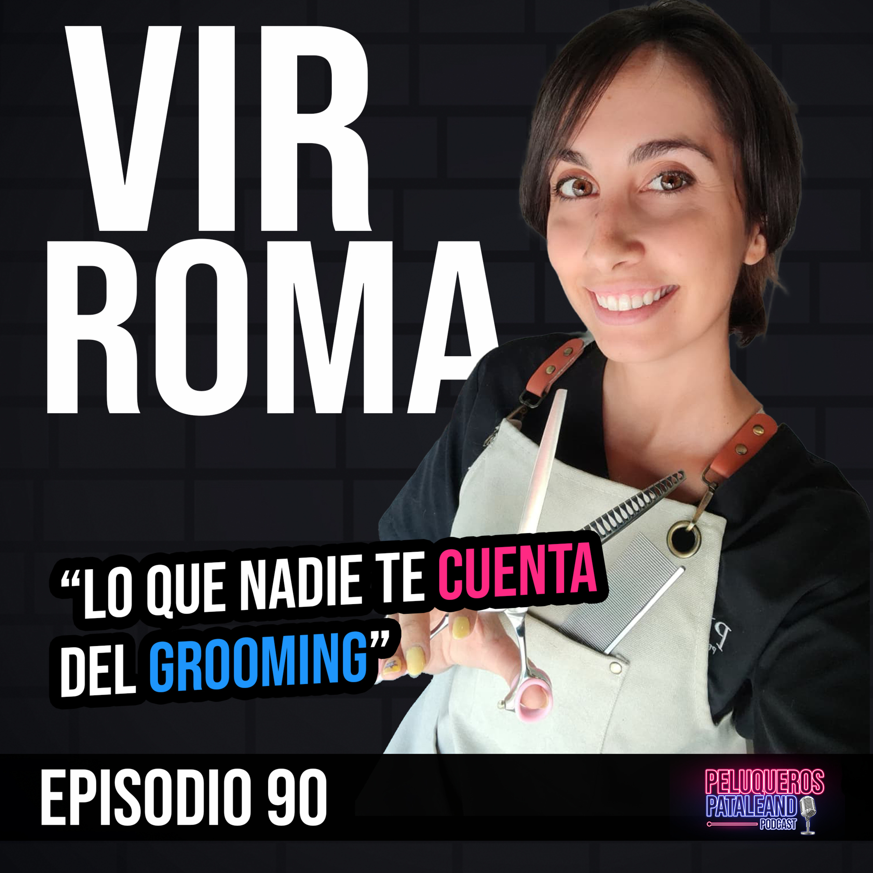 Vir Roma: Lo Que Nadie Te Cuenta del Grooming | Pasión, Sacrificios y Vocación - Ep #90 episode artwork