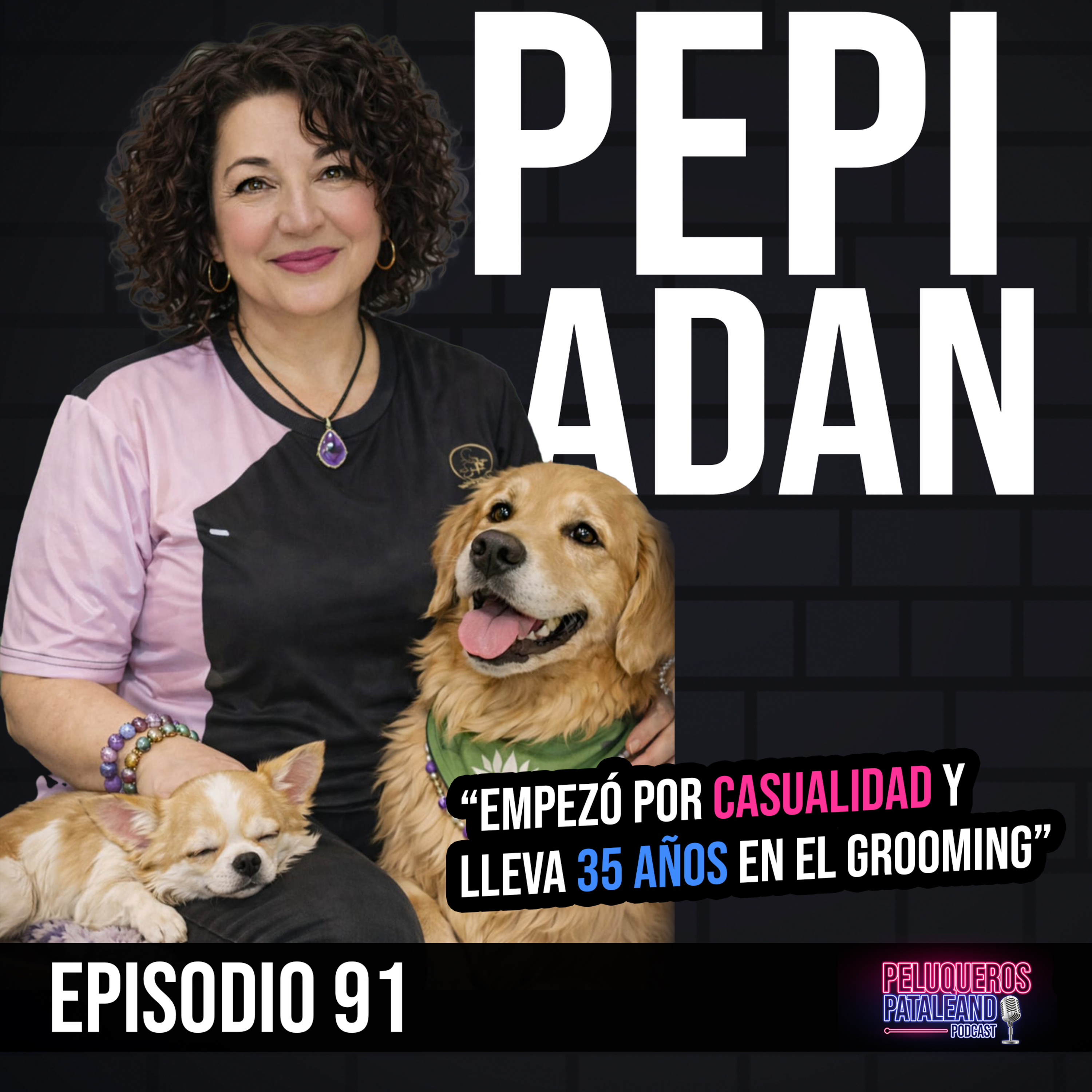 Pepi Adan: 35 Años en la Peluquería Canina: Evolución y Realidad del Grooming Profesional - Ep #91 episode artwork