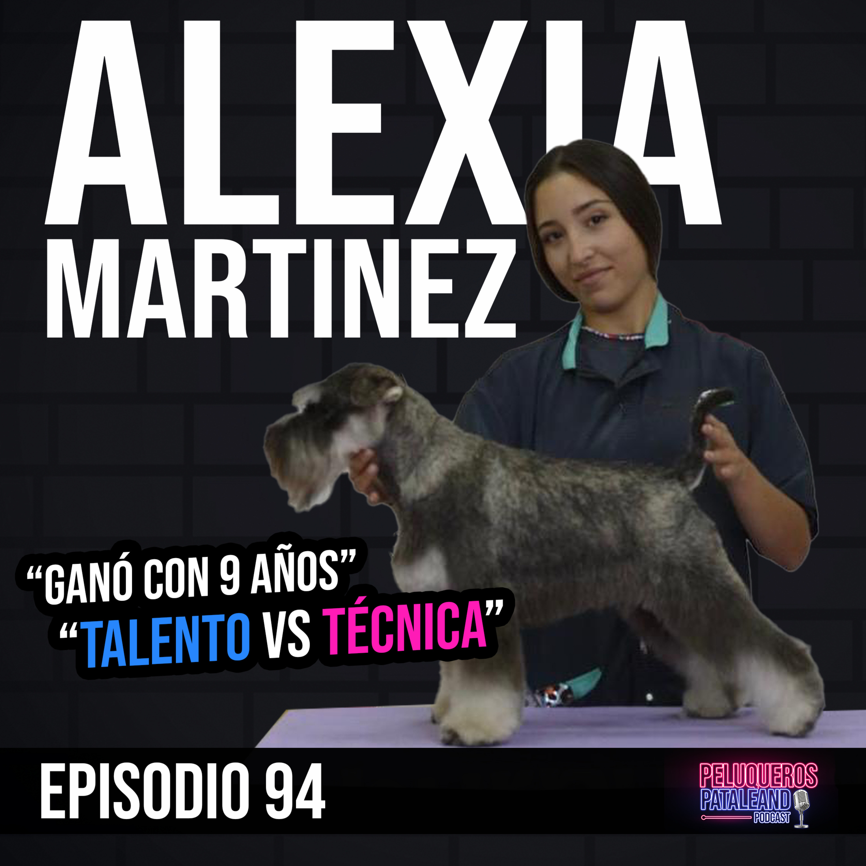 Alexia Martinez: De ganar su primera exposición con 9 años a Groomer Revelación | TALENTO vs CONOCIMIENTO - Ep #94 episode artwork