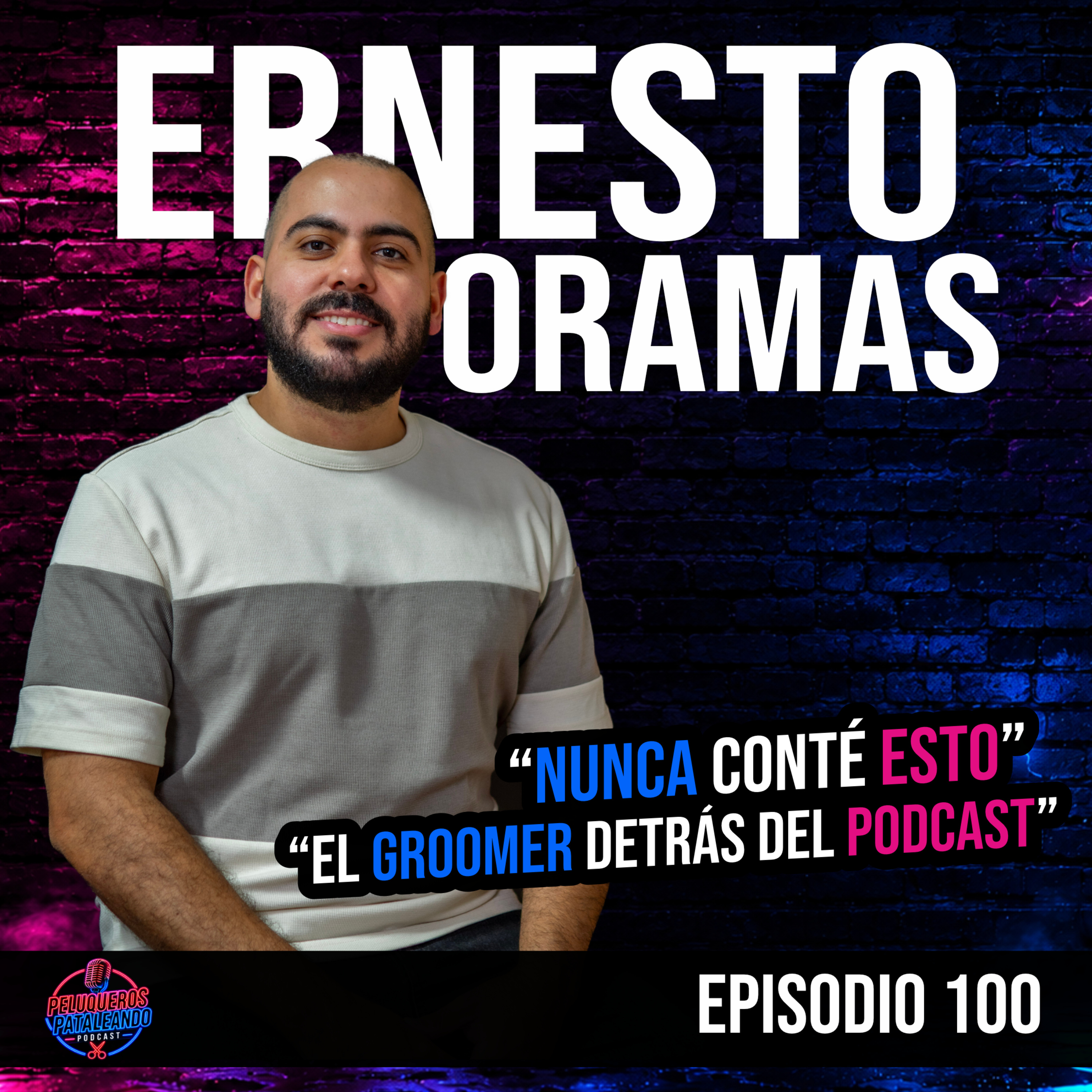 Ernesto Oramas: Mi Historia | Cómo Empecé en la Peluquería Canina y Creé Mi Podcast - Ep #100 episode artwork