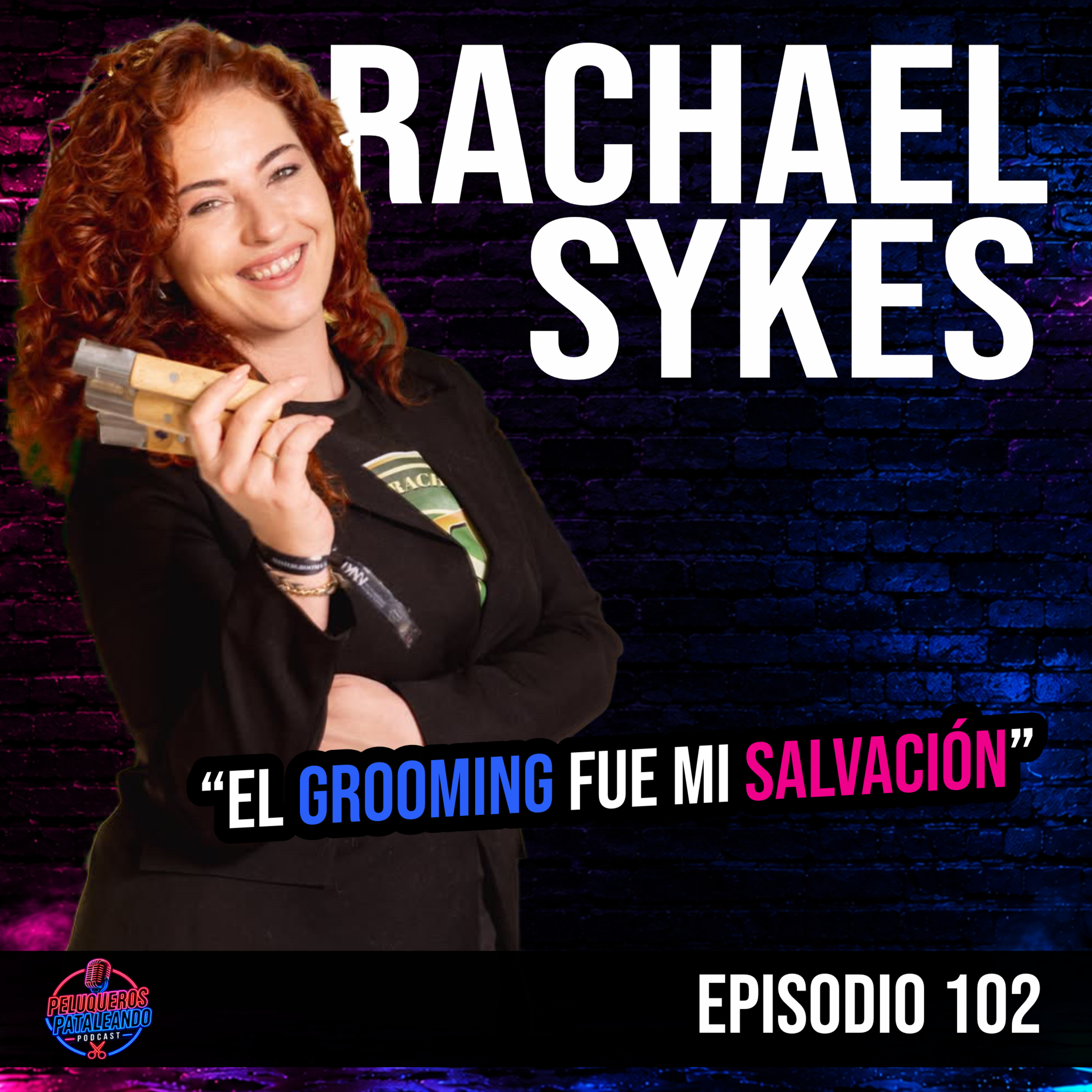 El grooming fue mi salvación 🐶✂️ | La historia de Rachael Sykes, Groomer Revelación Ep #102  episode artwork