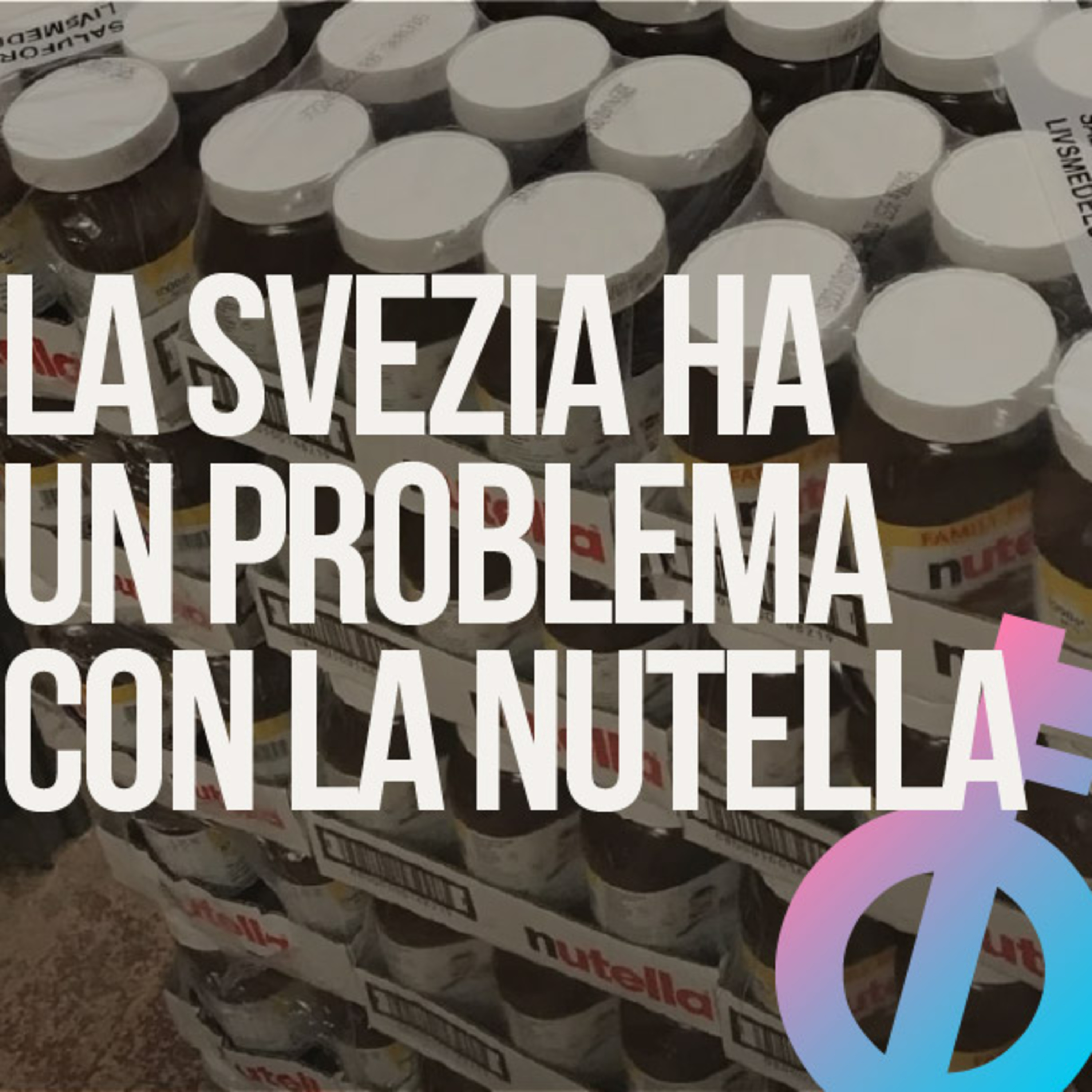 La "crisi della Nutella" in Svezia episode artwork