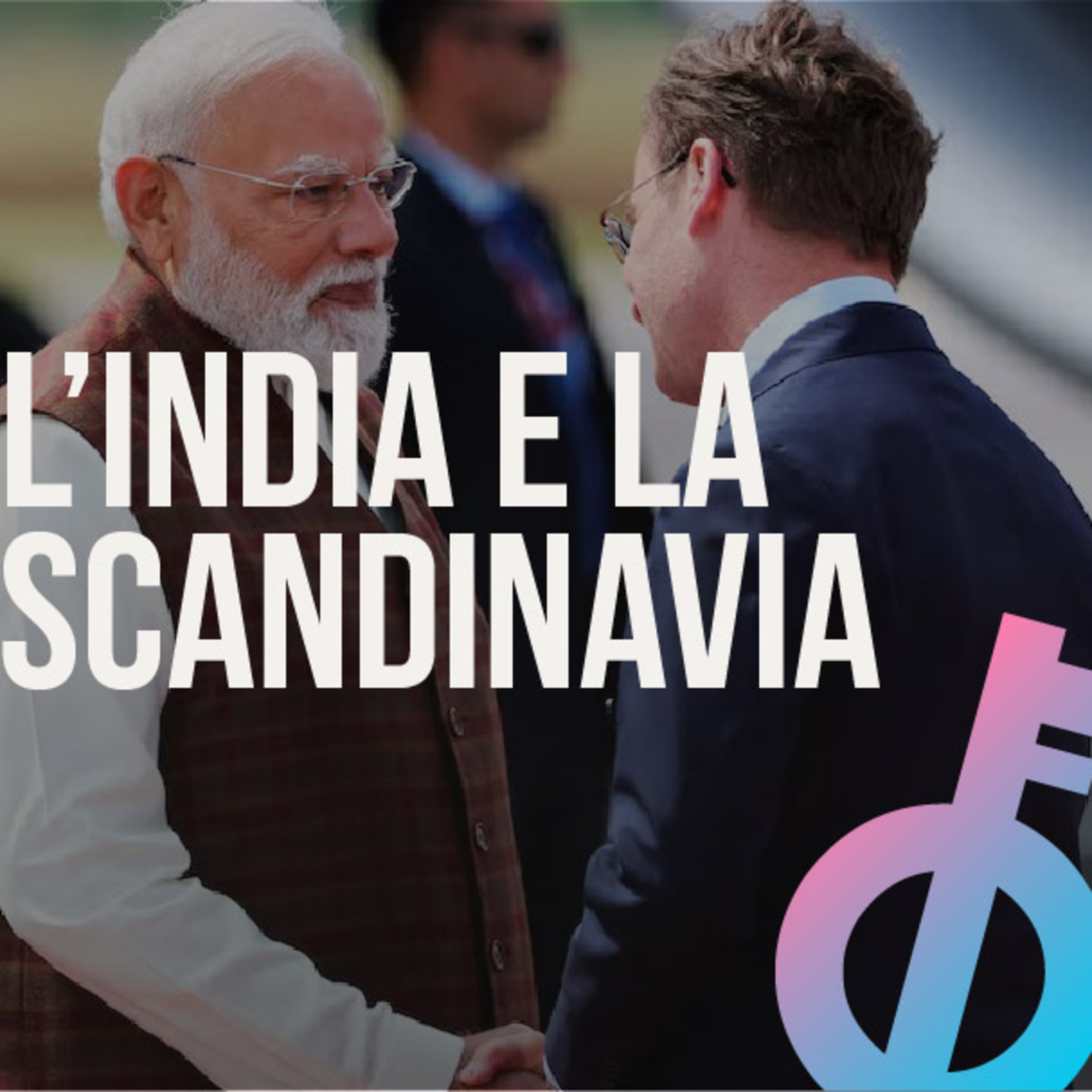 Scandinavia e India sono sempre più vicine episode artwork