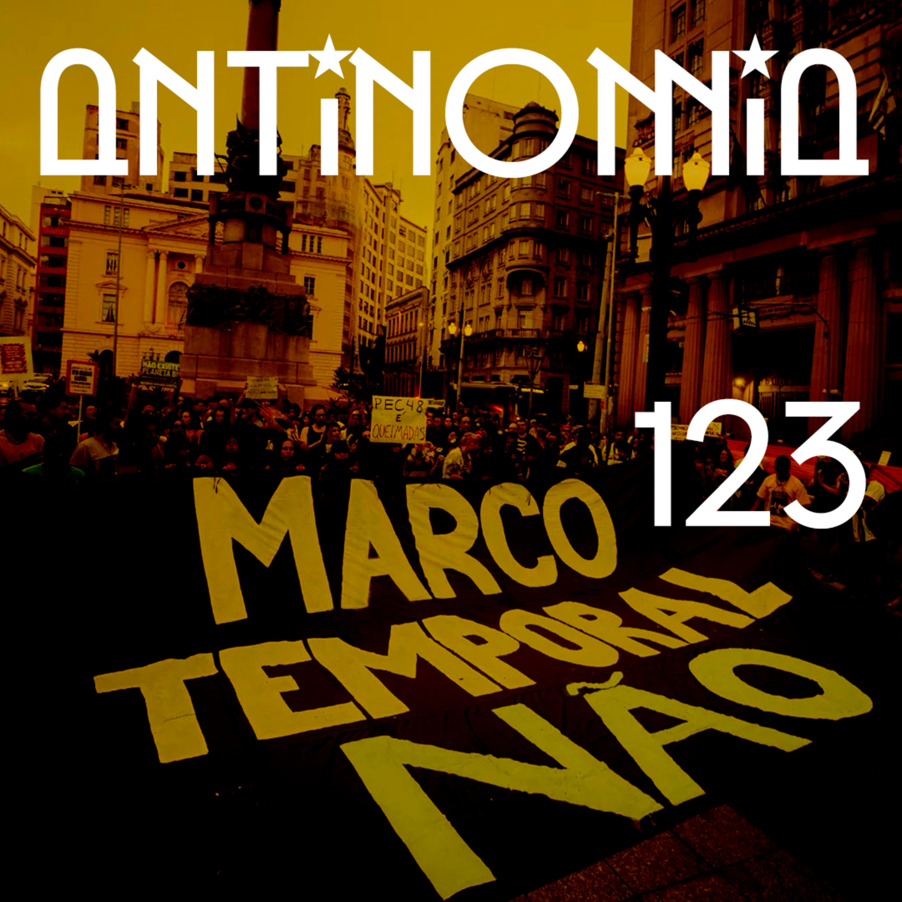 Antinomia #123: Marco Temporal e a luta indígena