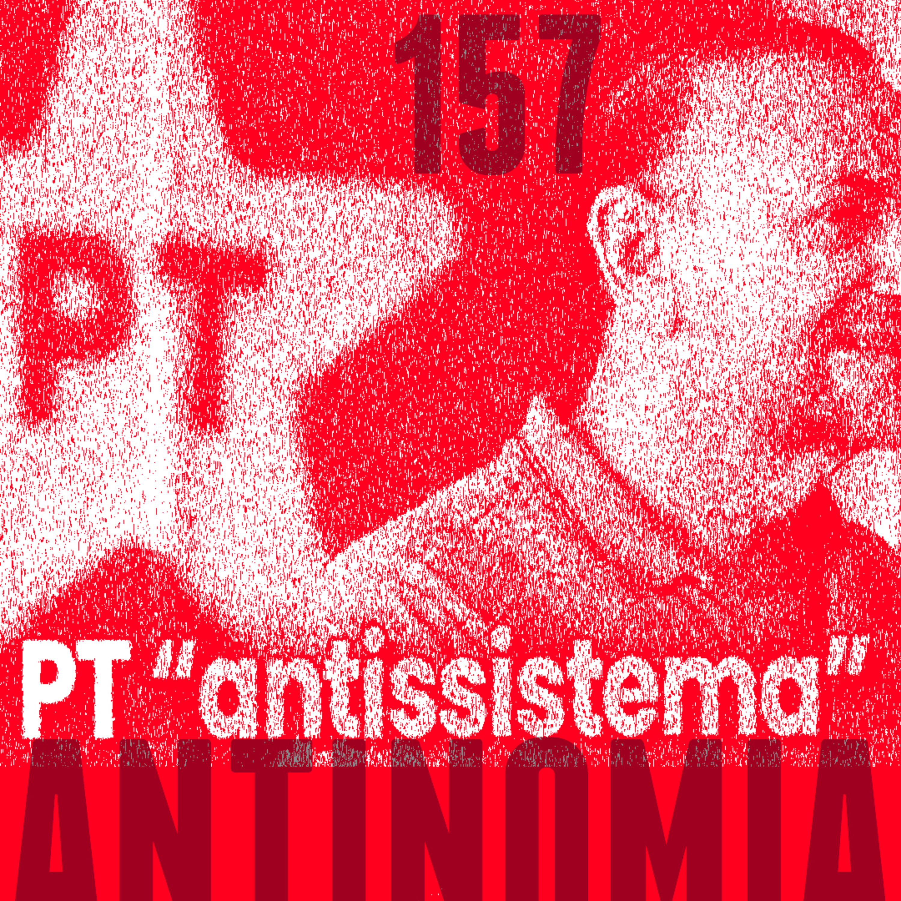 Antinomia # 157: PT antissistema?