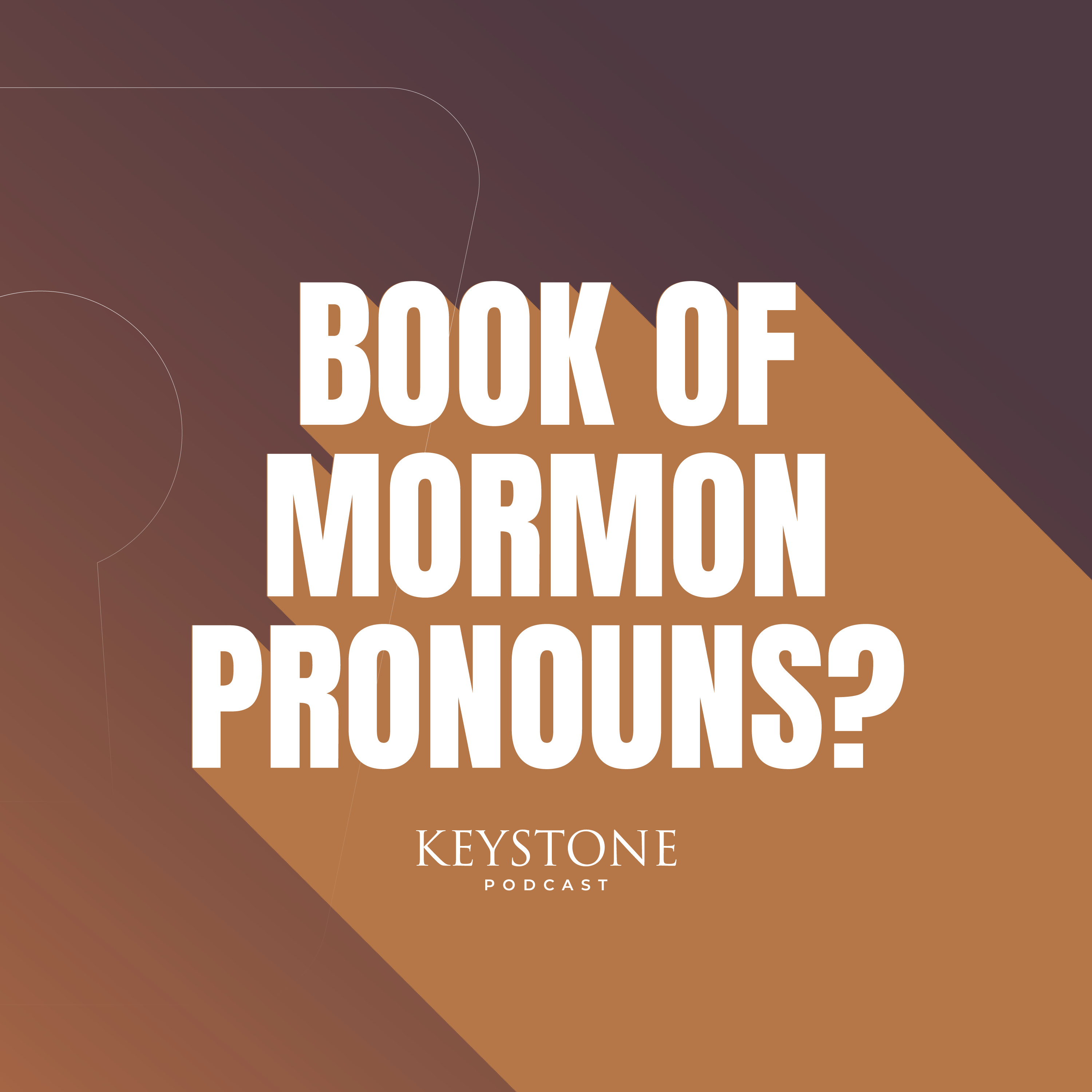 Ep. 4: Do Book of Mormon pronouns support its authenticity? episode artwork