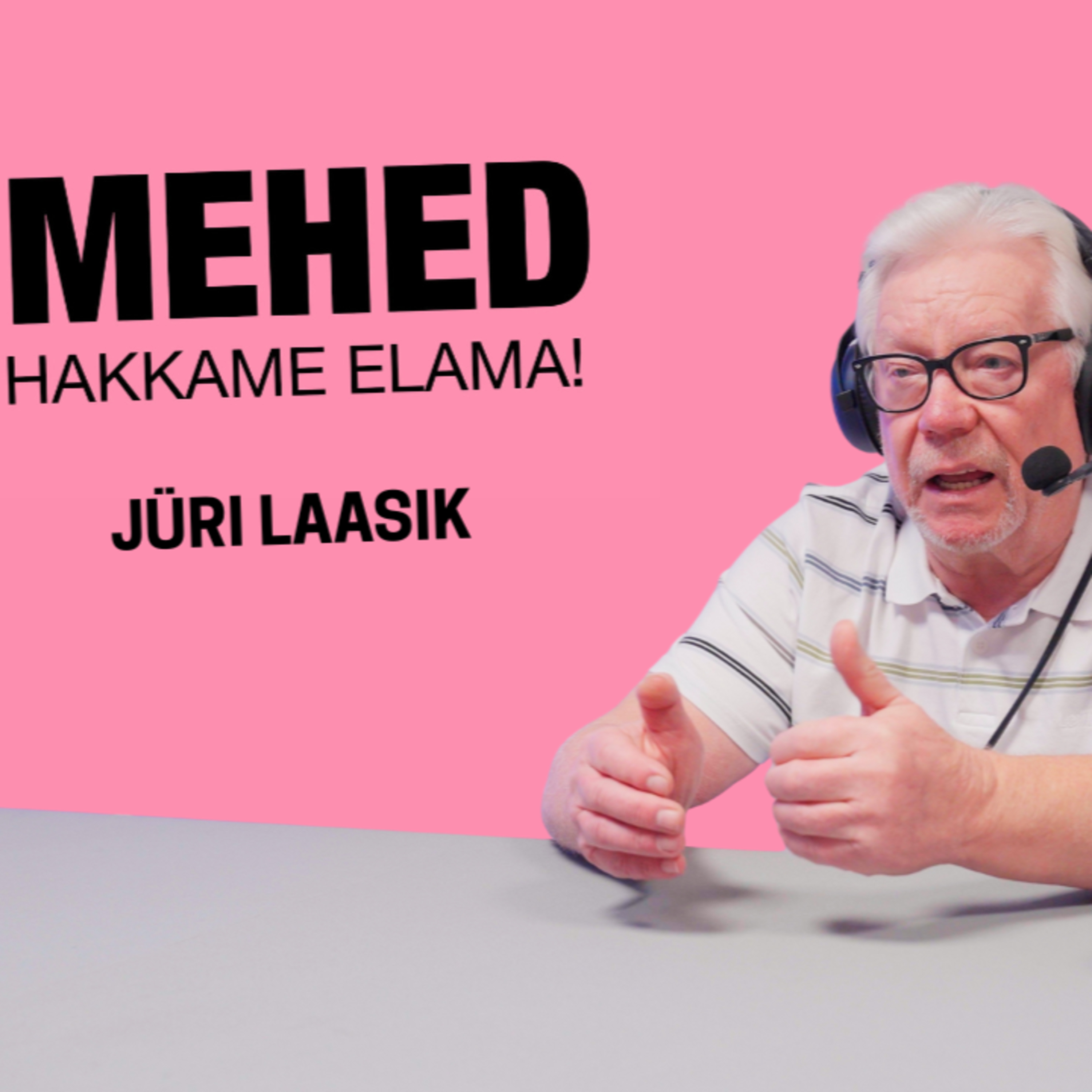 Mehed, hakkame elama! Jüri Laasik episode artwork