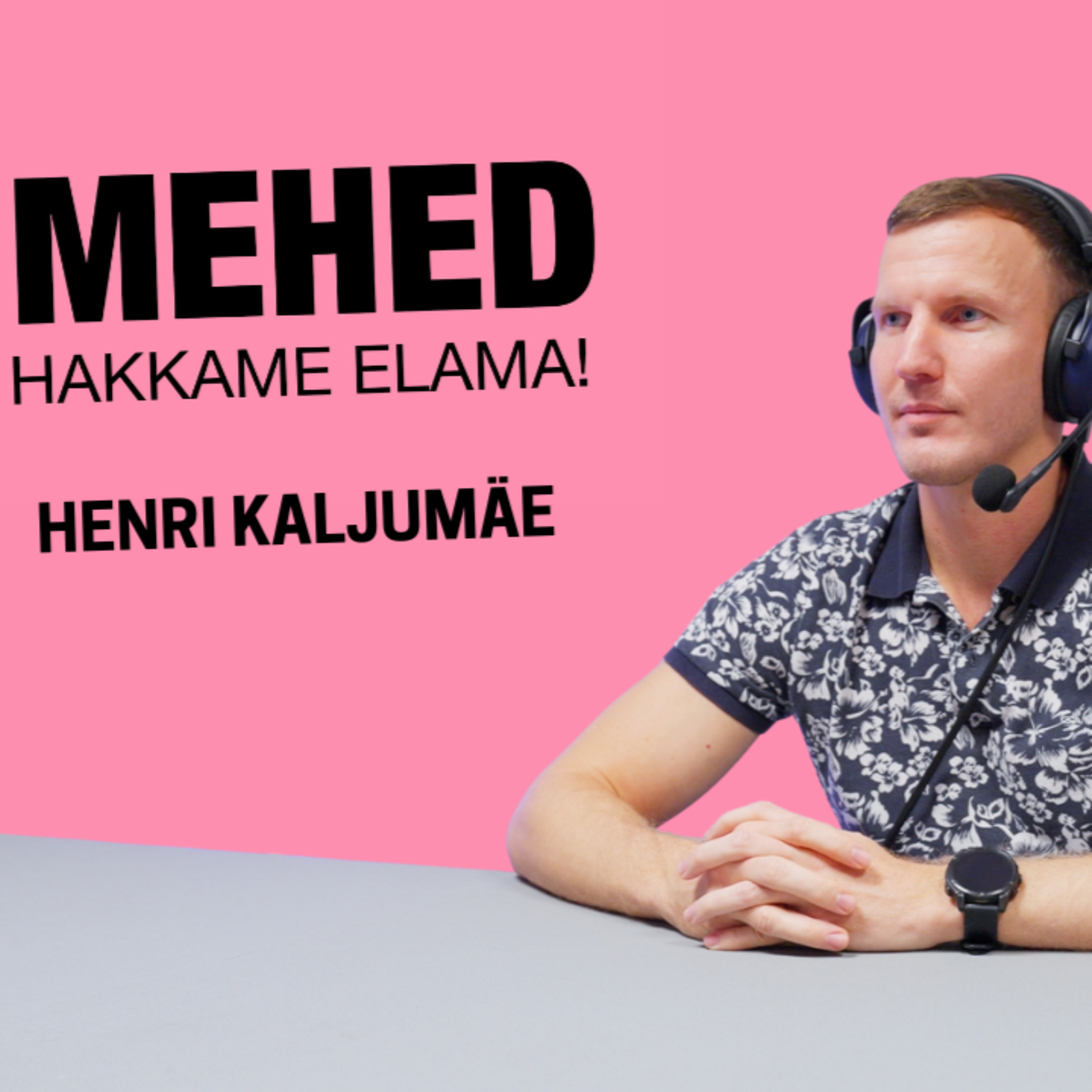 Mehed, hakkame elama! Dr. Henri Kaljumäe episode artwork