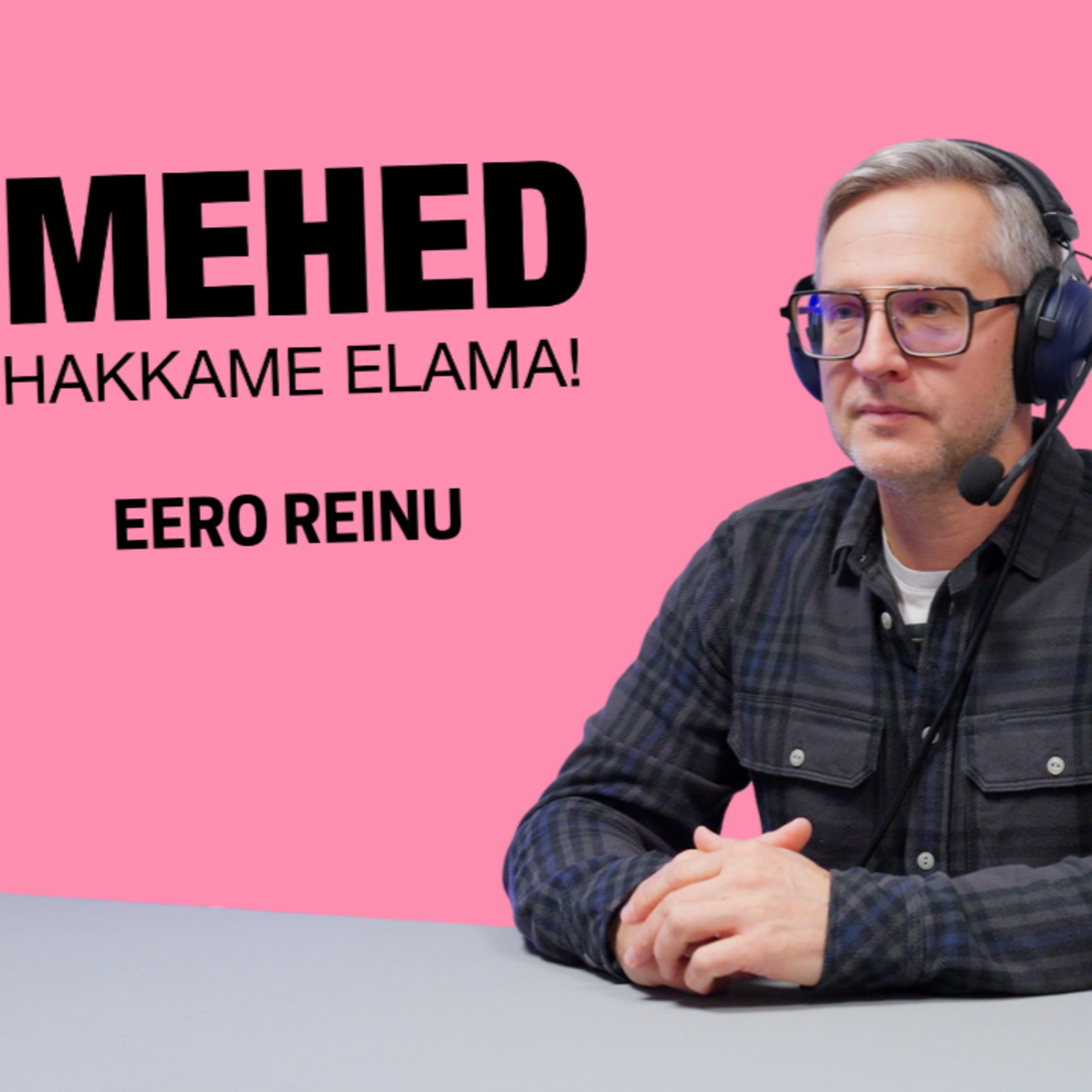 Mehed, hakkame elama! Eero Reinu episode artwork