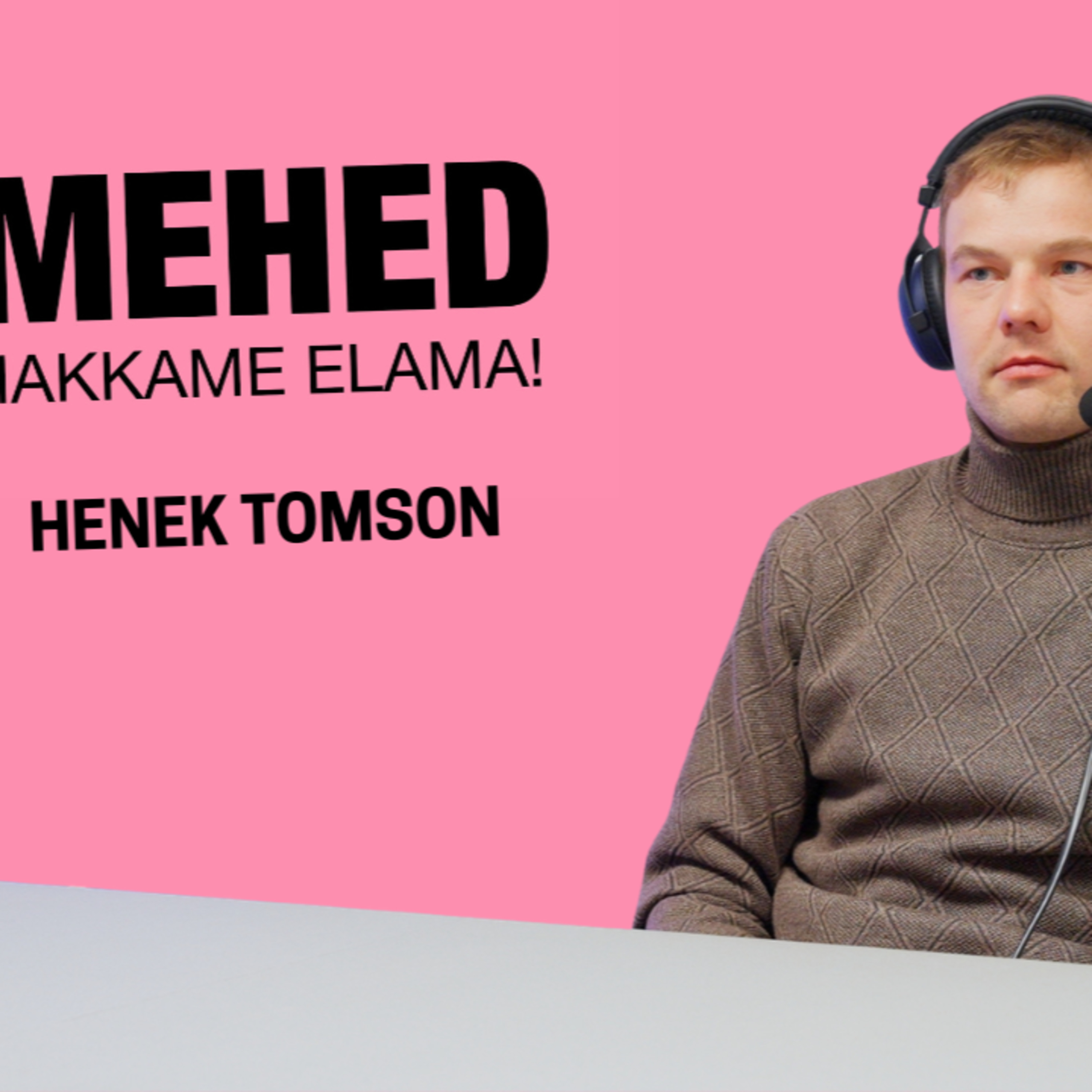 Mehed, hakkame elama! Henek Tomson episode artwork