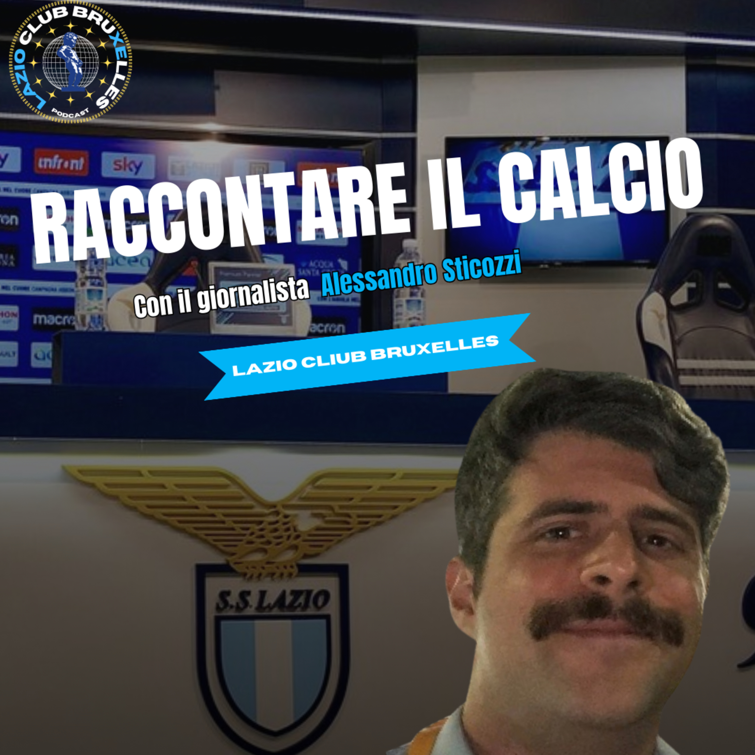 Raccontare il calcio: Alessandro Sticozzi tra sala stampa, aneddoti e...Sarri | Ep.8 Podcast LCB
