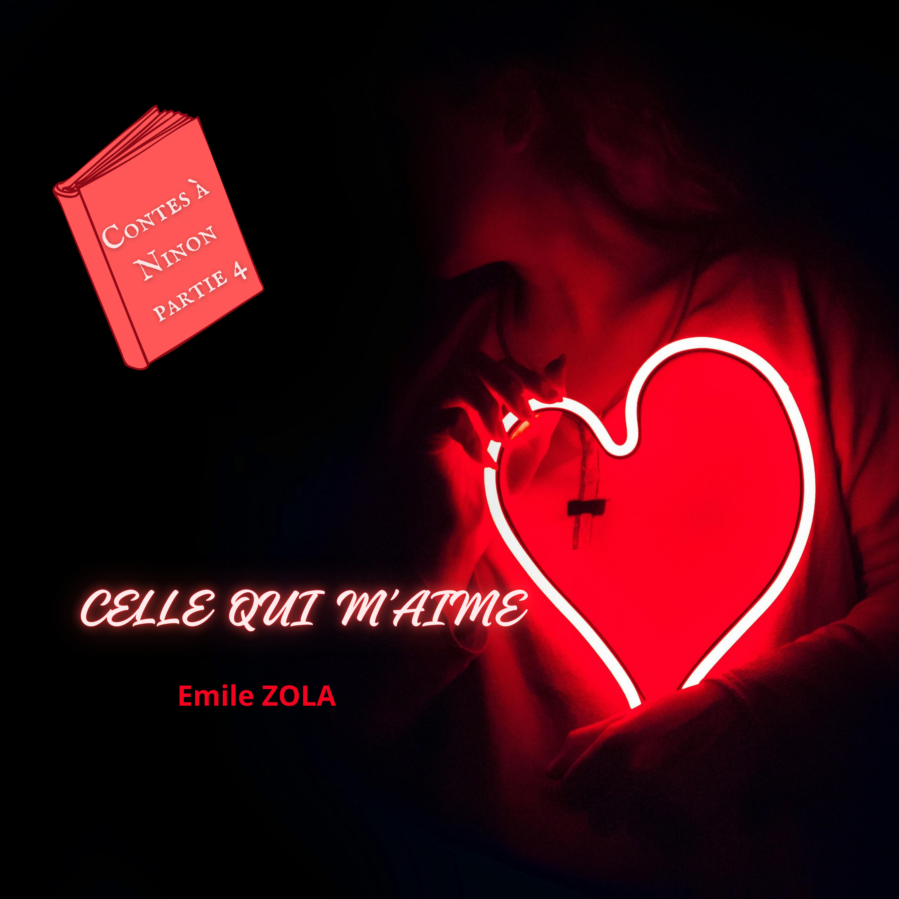 livre audio-contes à Ninon partie 4-Celle qui m'aime-Emile ZOLA