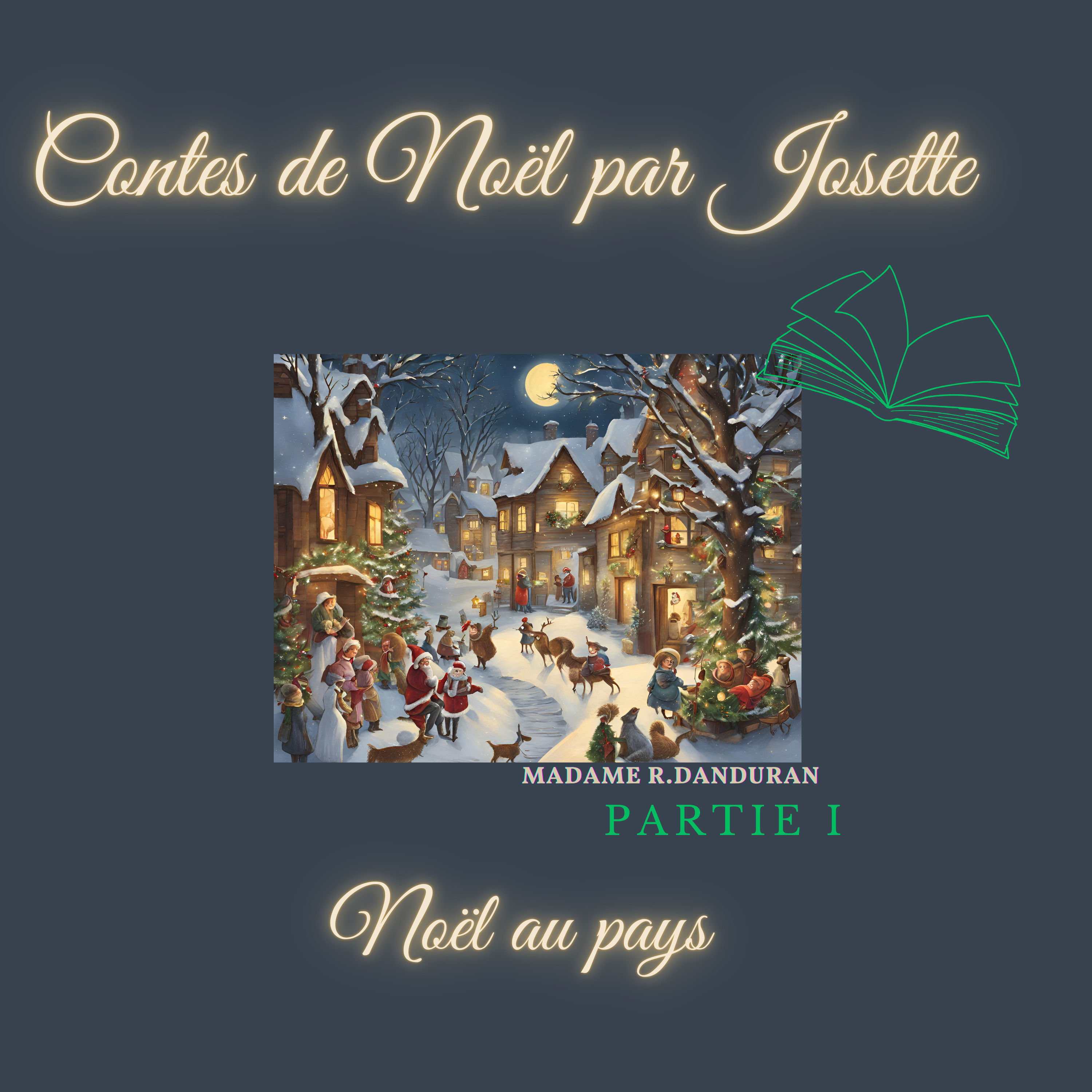 Livre audio- Contes de Noël par Josette partie 1 : Noël au pays