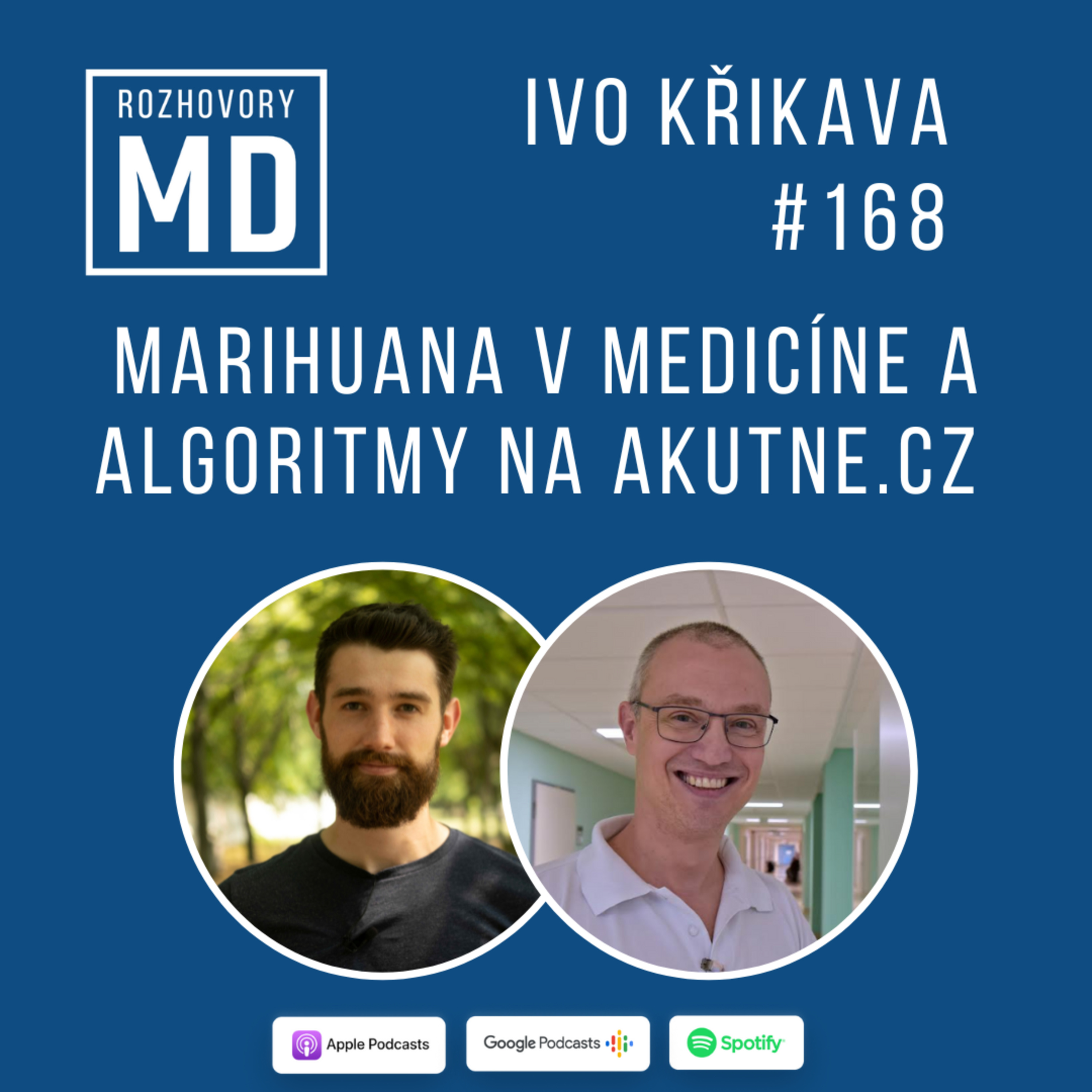 #168 Ivo Křikava - Marihuana v medicíne a algoritmy na akutne.cz