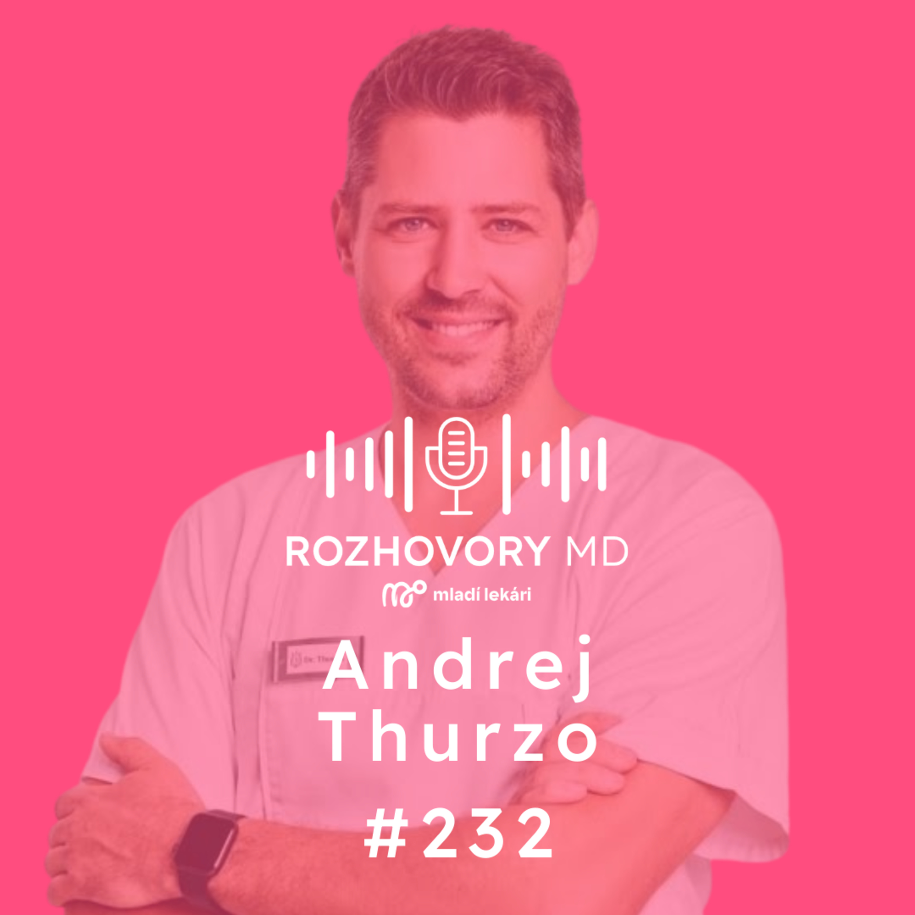 #232 AI pomáha s rutinou. To zaujímavé ostáva lekárom. - Andrej Thurzo