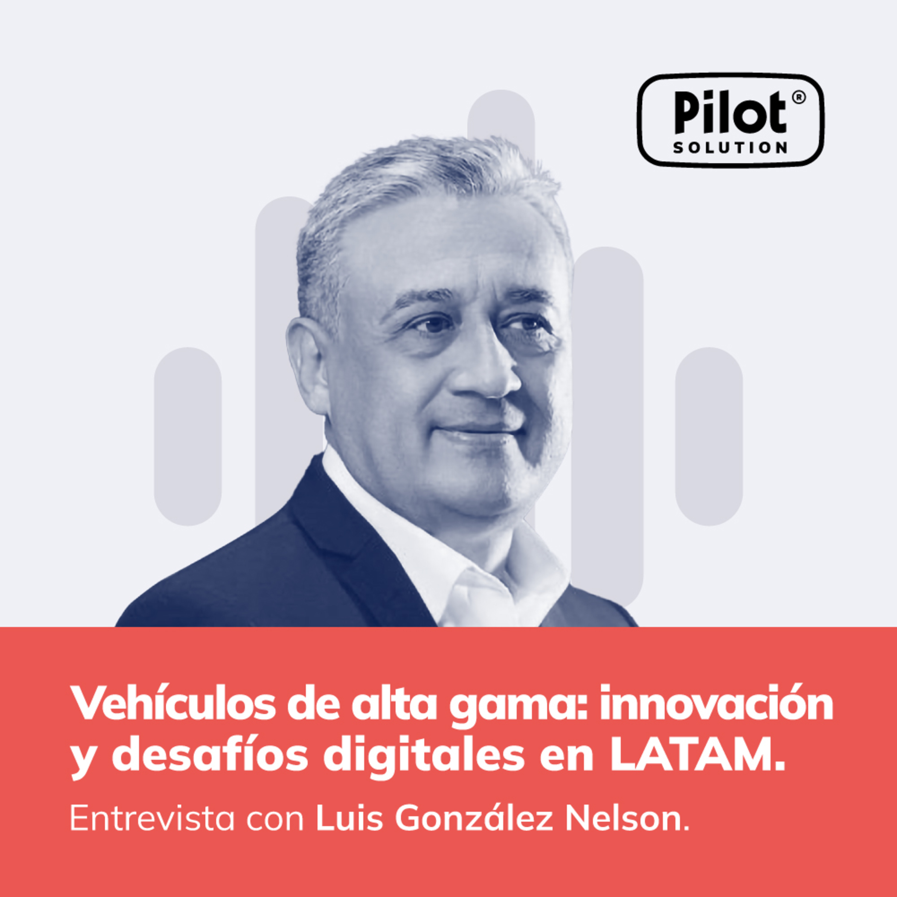 #Episodio 5 - Vehículos de alta gama: innovación y desafíos digitales en LATAM. episode artwork