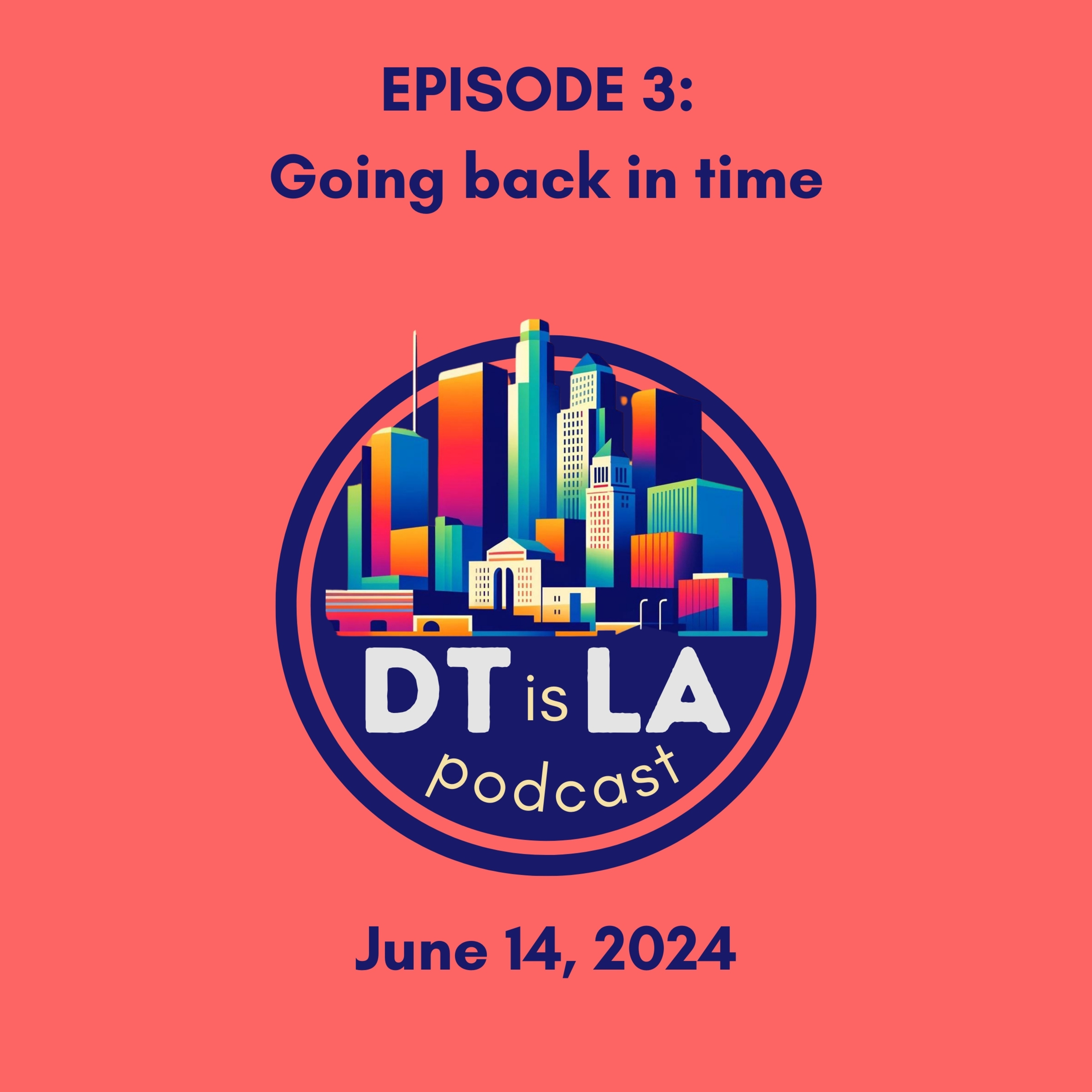 DT is LA - The past, present, and future of Downtown Los Angeles - DTLA