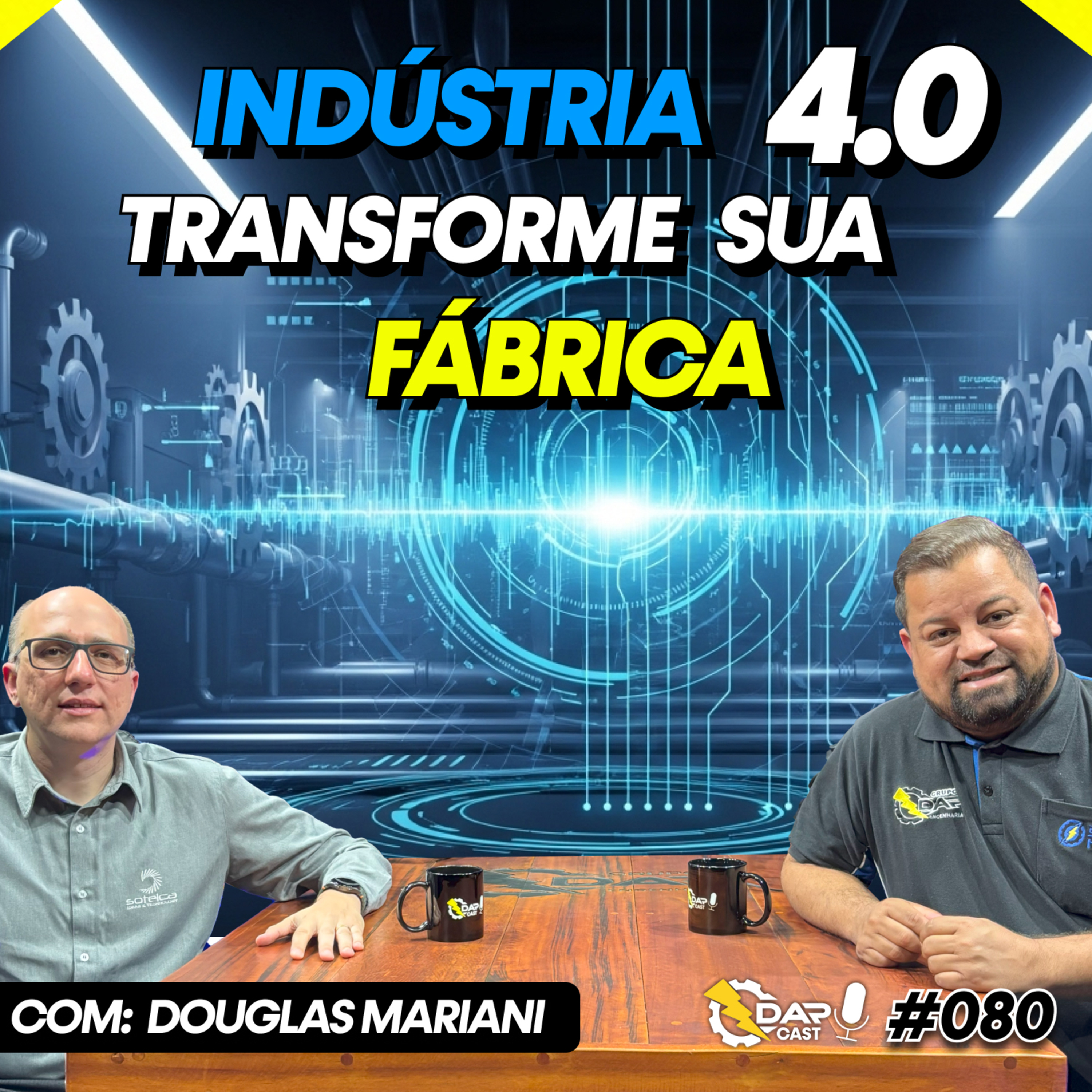 Como usar a indústria 4.0 para melhorar os processos industriais | DAPCAST #80  episode artwork