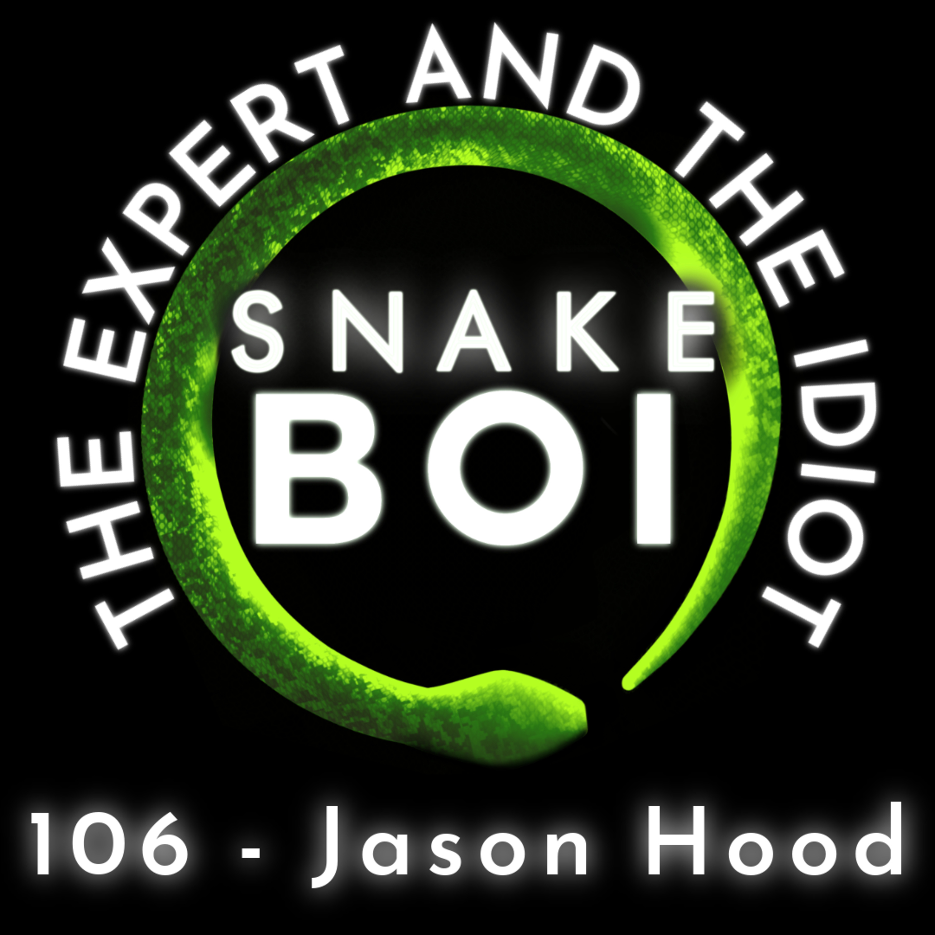 106 - Jason Hood of Snakes Unlimited - The Expert and The Idiot - A Reptile Podcast episode artwork