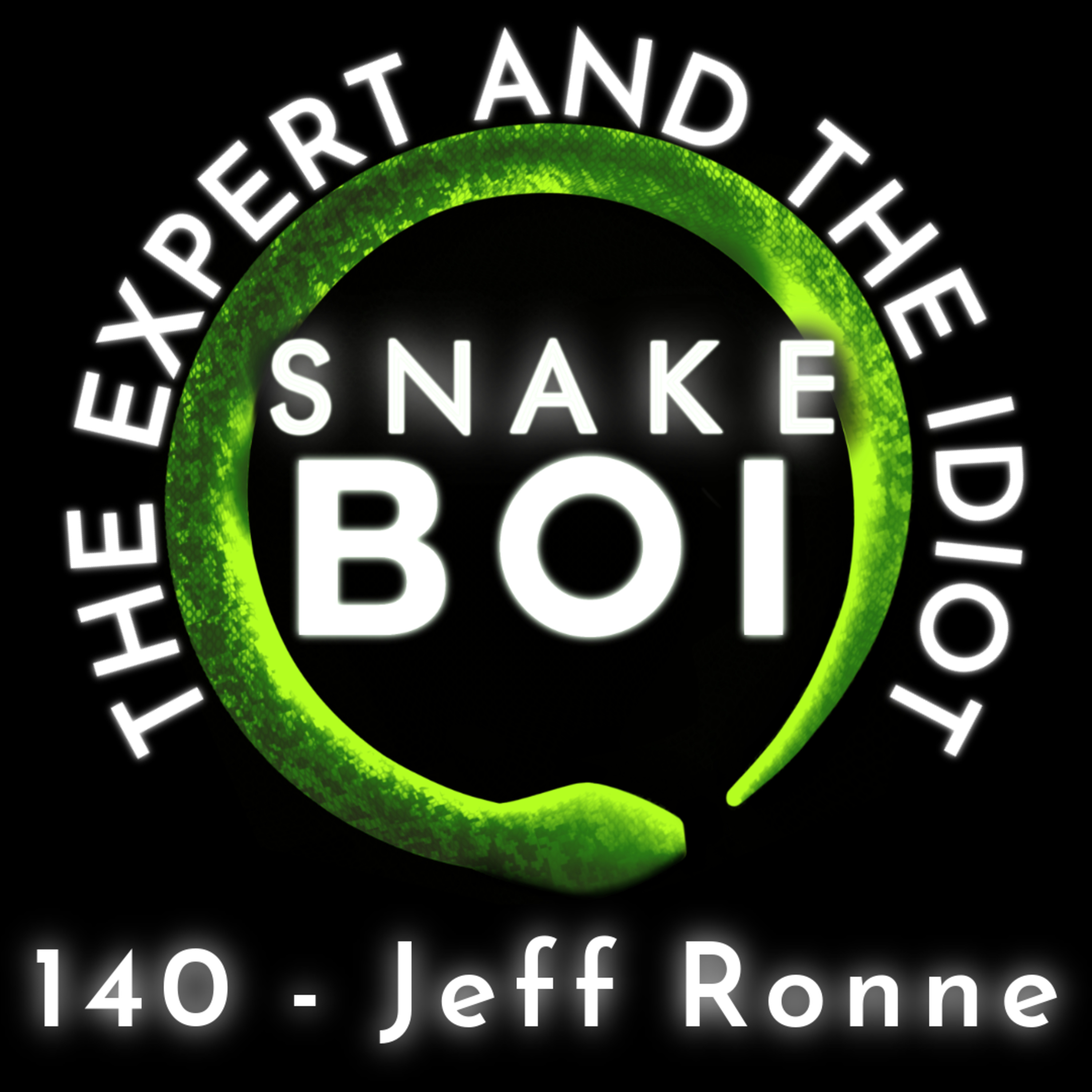 140 - Expert Boa Care with The Boaphile | Jeff Ronne - The Expert and The Idiot - A Reptile Podcast episode artwork