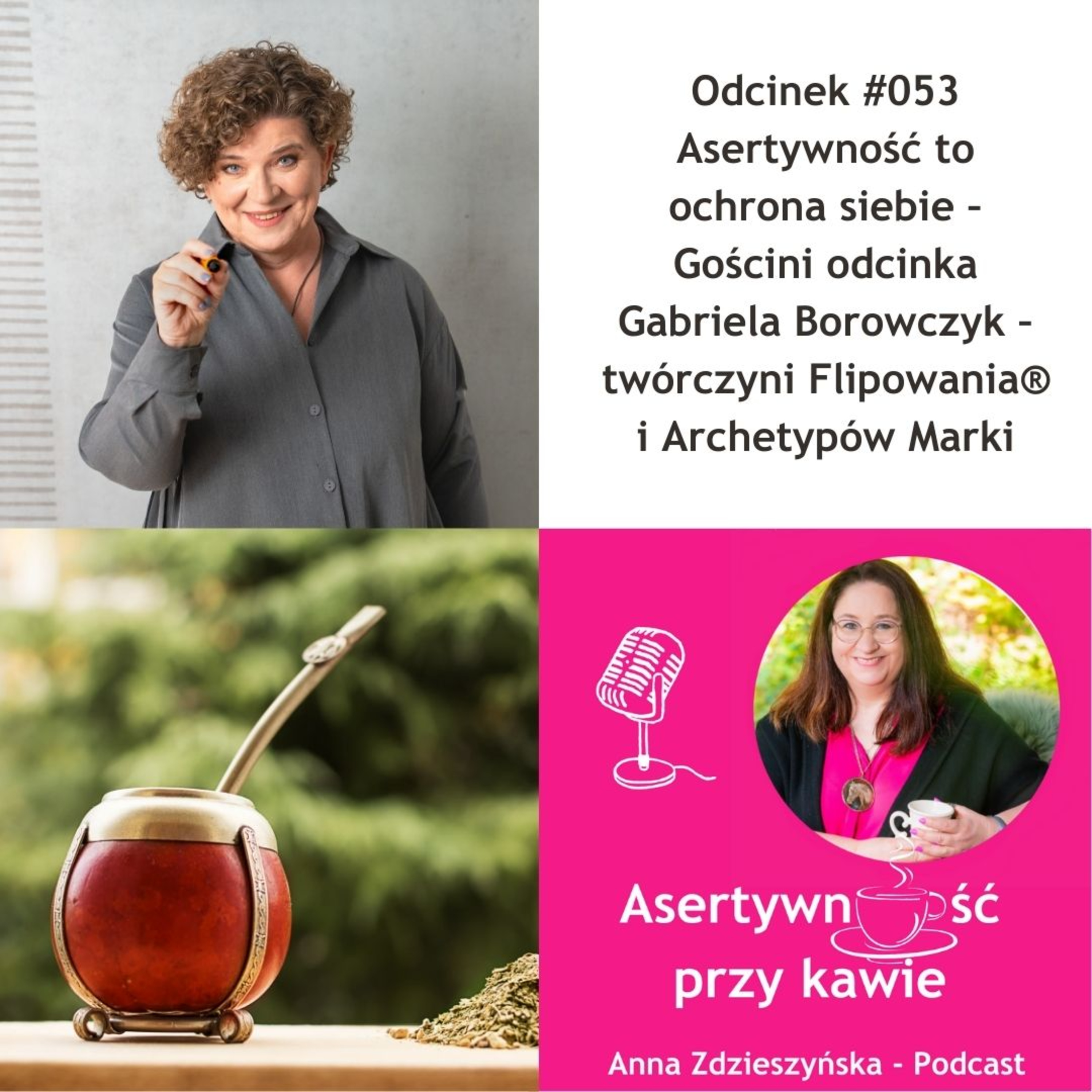 #053 Asertywność to ochrona siebie – Gościni odcinka Gabriela Borowczyk – twórczyni Flipowania® i Archetypów Marki episode artwork