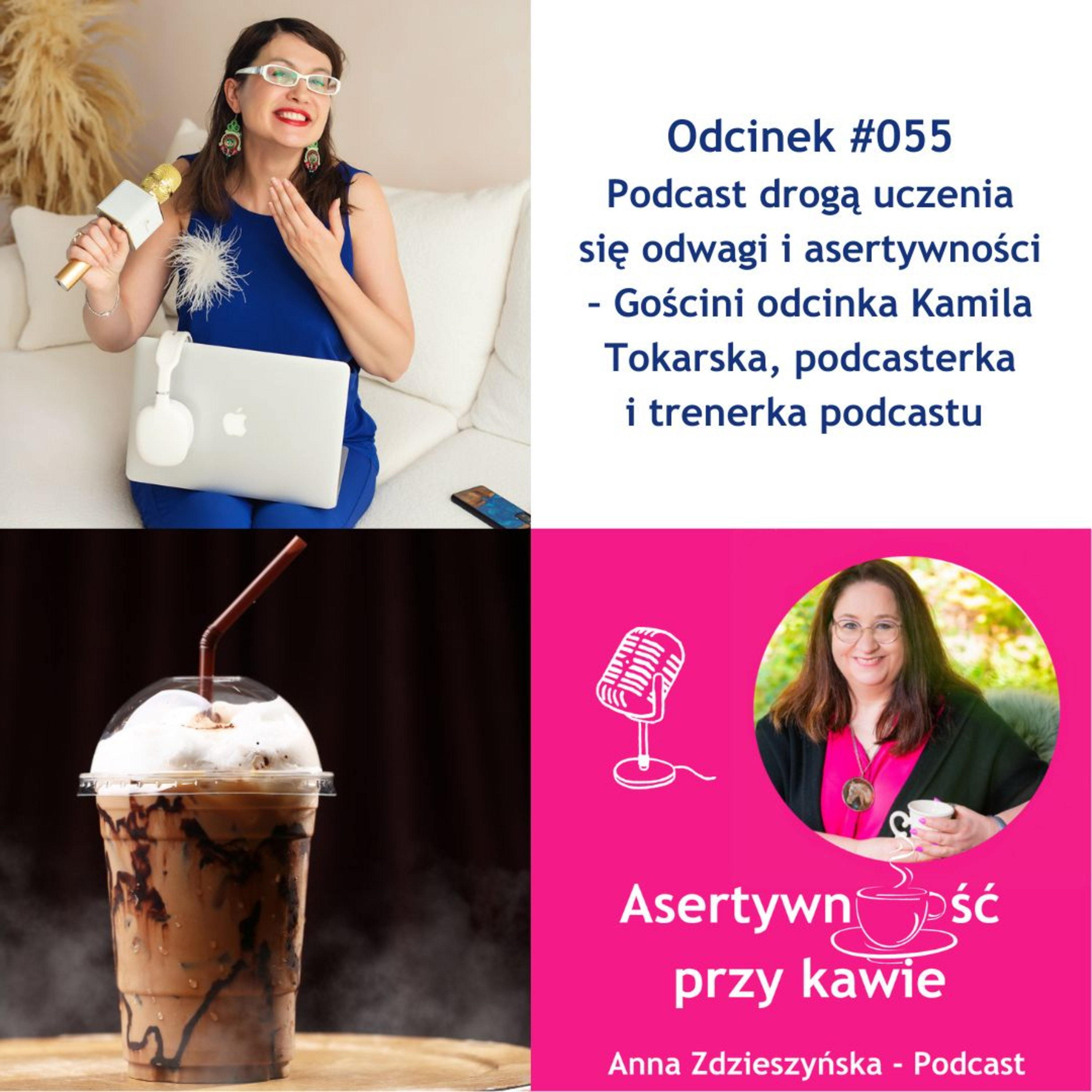 #055 Podcast drogą uczenia się odwagi i asertywności – Gościni odcinka Kamila Tokarska, podcasterka i trenerka podcastu episode artwork