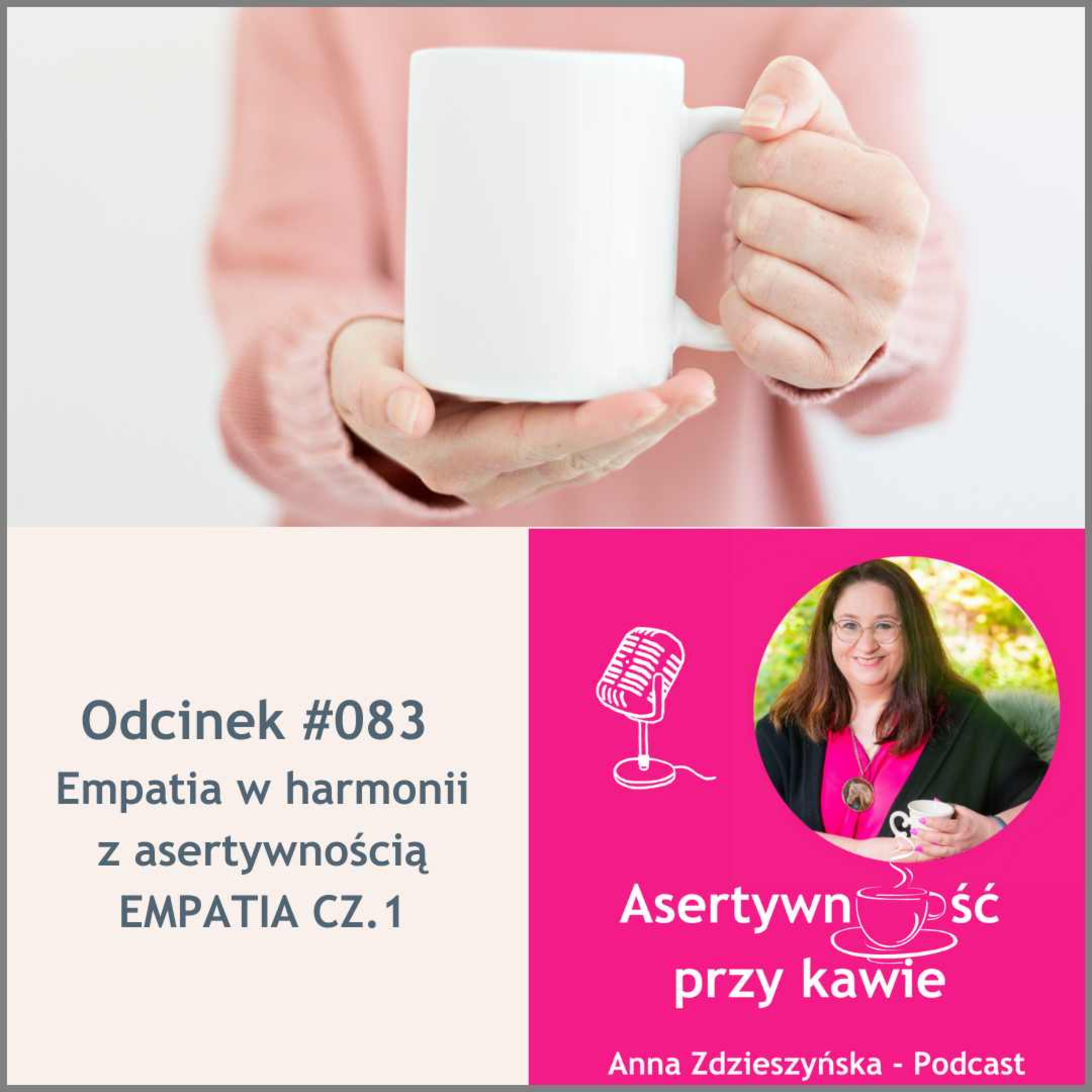 #083 Empatia w harmonii z asertywnością – EMPATIA CZ.1 episode artwork