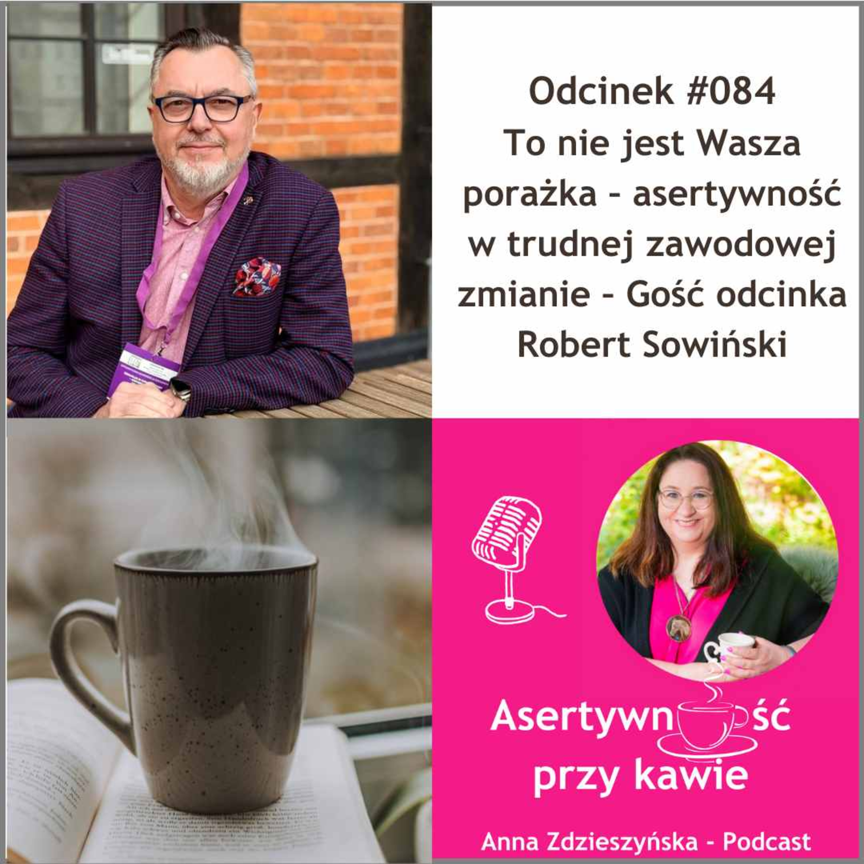 #084 To nie jest Wasza porażka – asertywność w trudnej zawodowej zmianie – Gość odcinka Robert Sowiński episode artwork