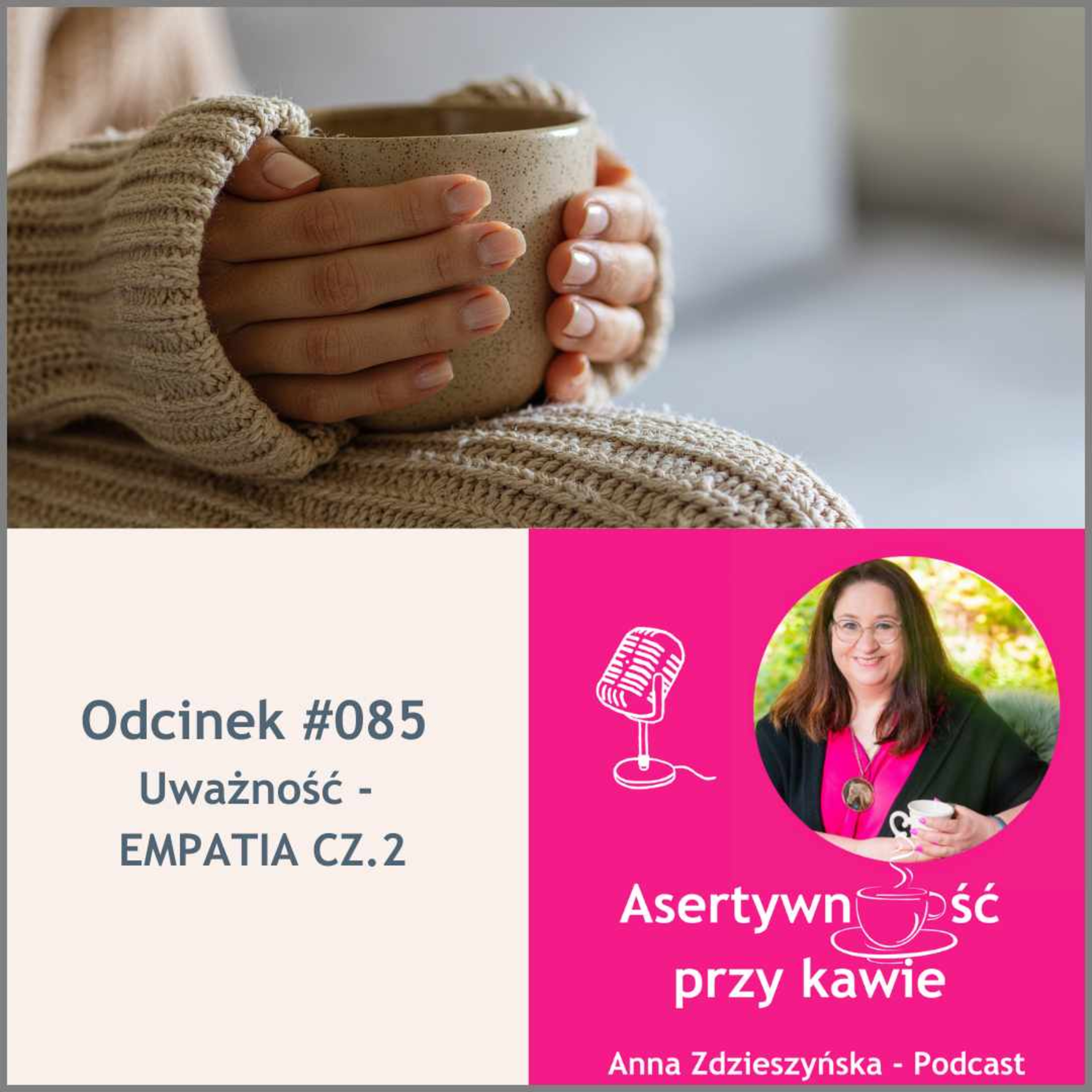 #085 Uważność – EMPATIA CZ.2 episode artwork