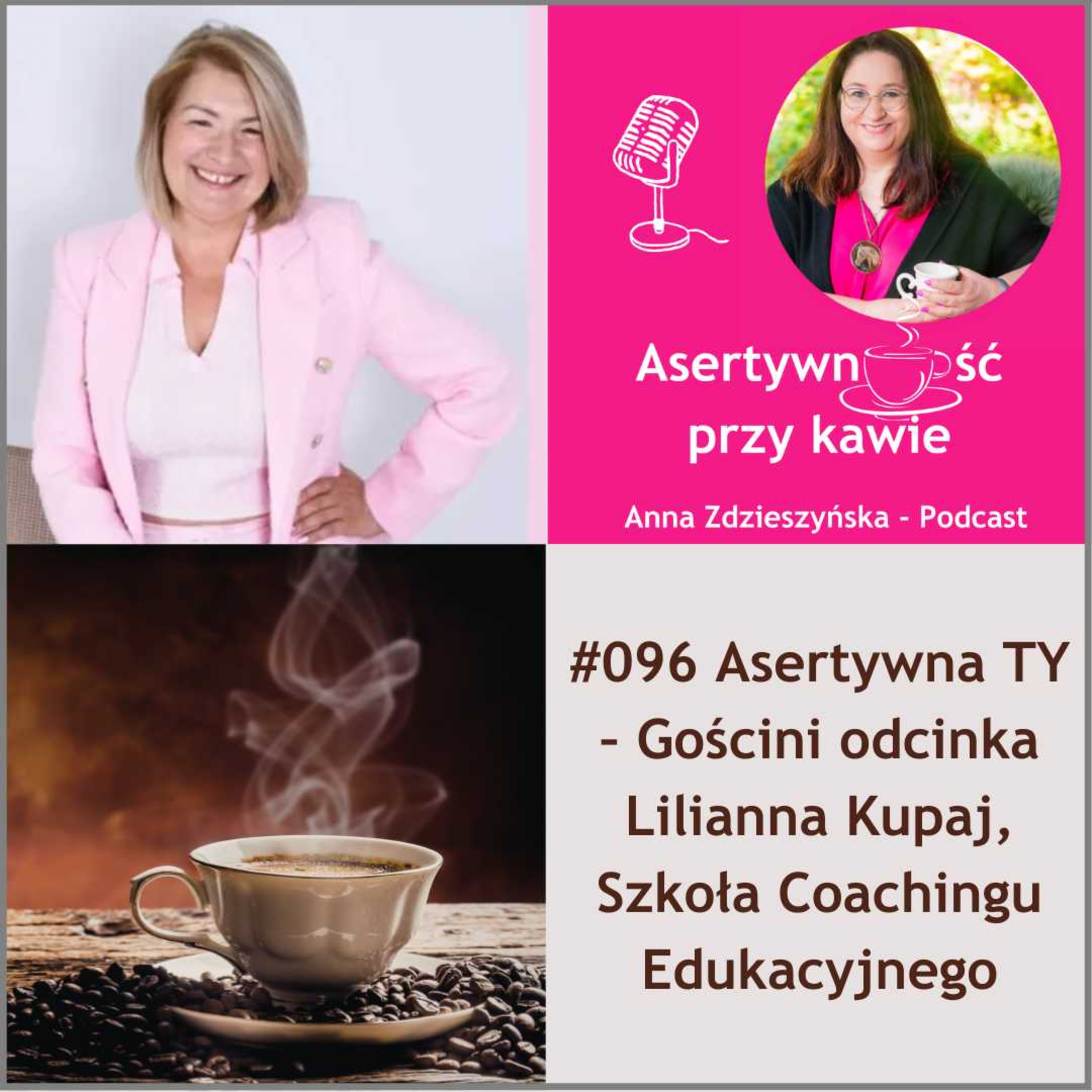 #096 Asertywna TY – Gościni odcinka Lilianna Kupaj, Szkoła Coachingu Edukacyjnego episode artwork